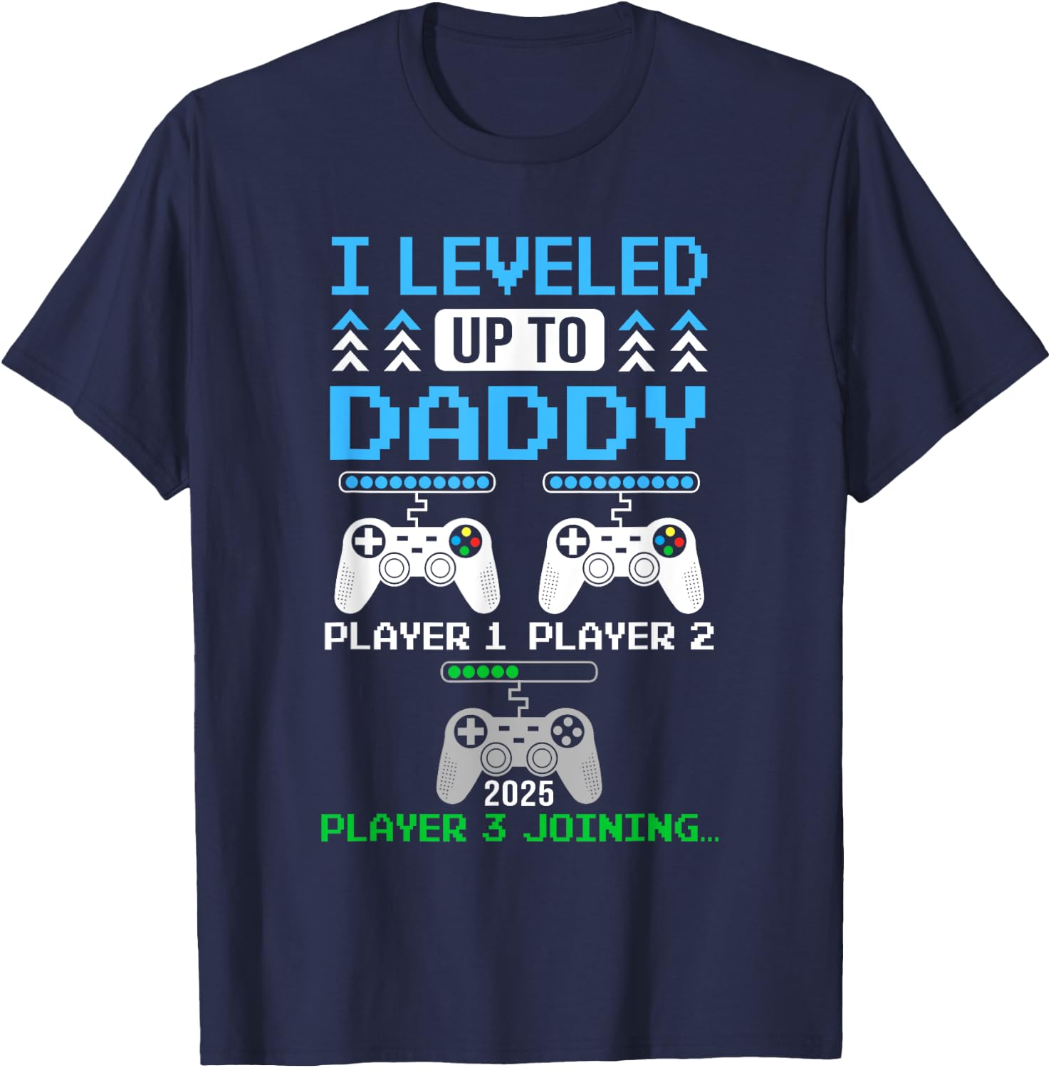 Leveled Up To Daddy Again Funny Funny Gamer Dad Est 2025 T-Shirt - T-Shirt | Navy