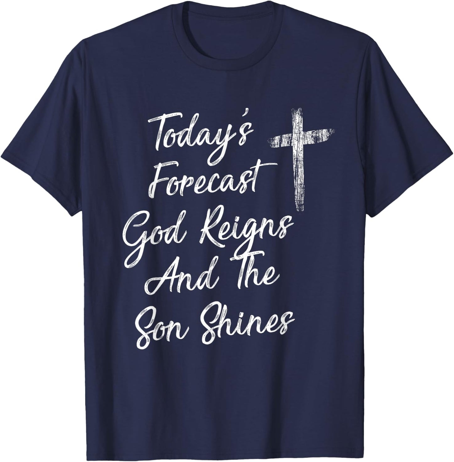 Today's Forecast God Reigns And The Son Shines Christian T-Shirt - T-Shirt | Navy