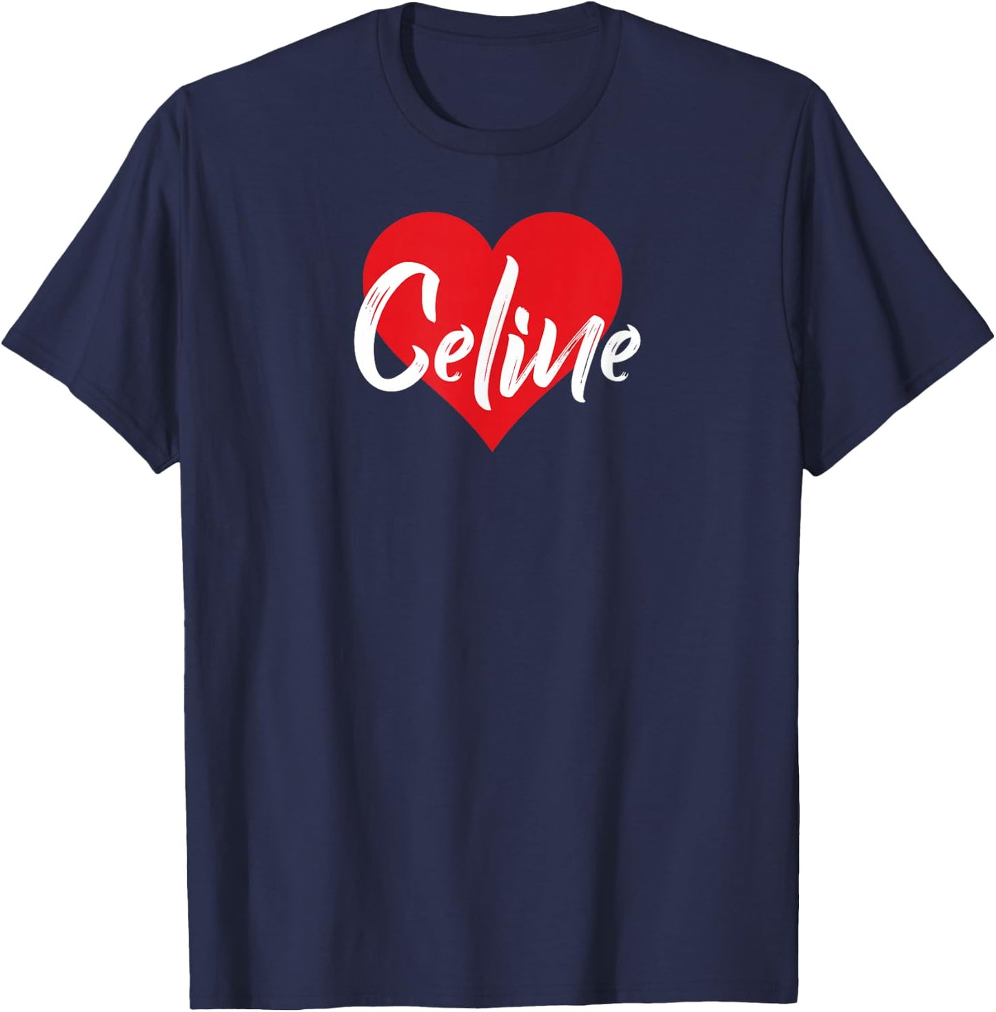 I Love Celine First Name I Heart Named T-Shirt - T-Shirt | Navy