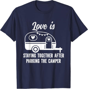 Love Is Staying Together After Parking The Camper T-Shirt - T-Shirt | Navy