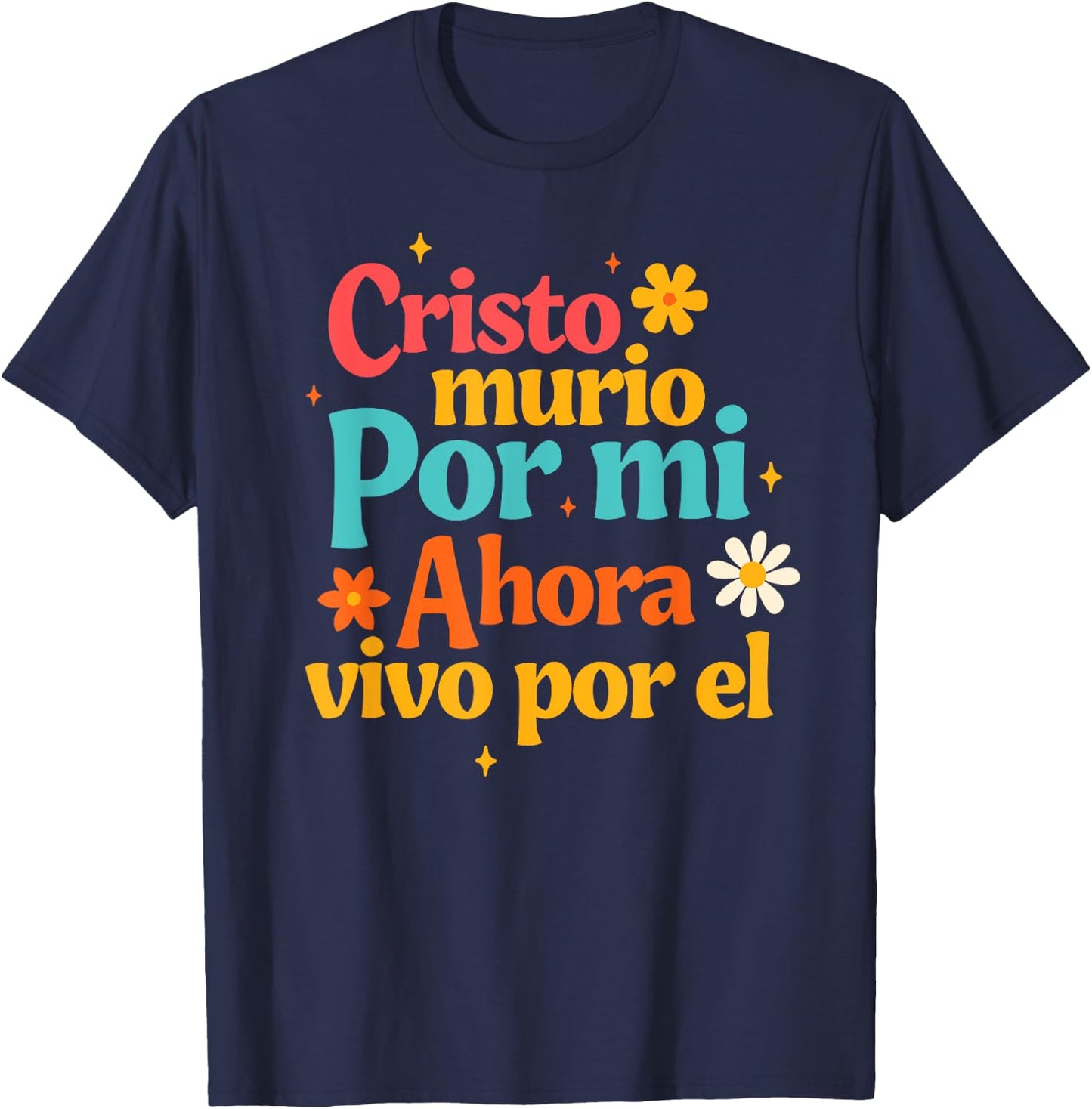 Spanish Jesus God Cristo Murio Por Mi Ahora Vivo Por El T-Shirt - T-Shirt | Navy