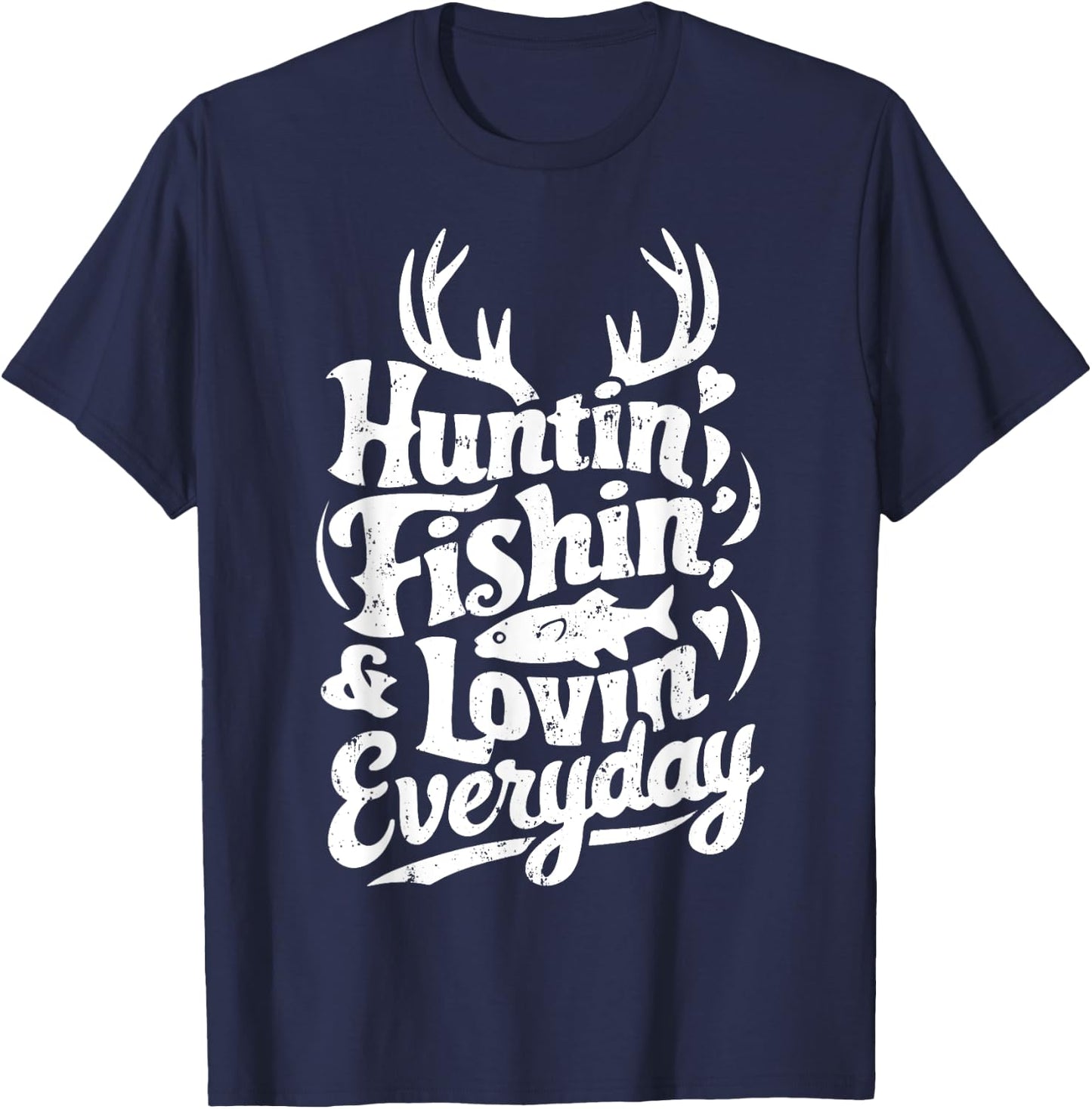 Hunting Fishing Loving Every Day Shirt Hunter Fisherman T-Shirt - T-Shirt | Navy