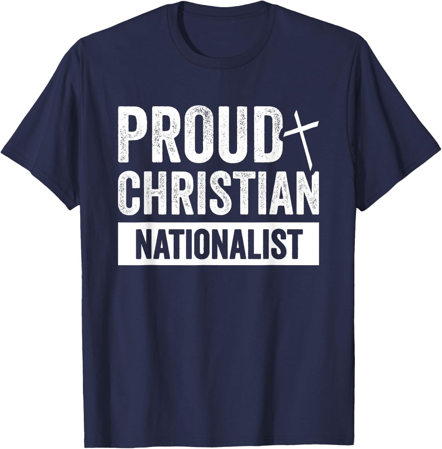 Proud Christian Nationalist T-Shirt - T-Shirt | Navy