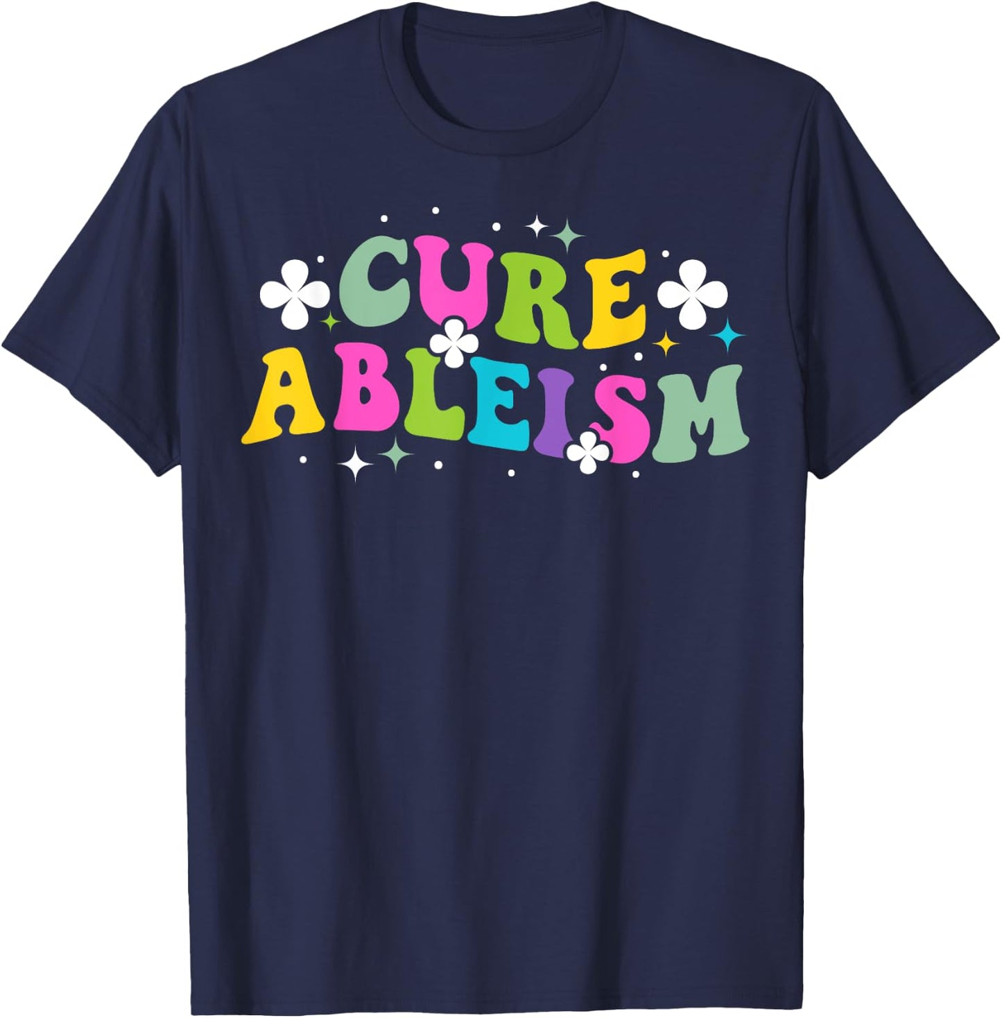 Cure ableism Quote for a Ableism activist T-Shirt - T-Shirt | Navy