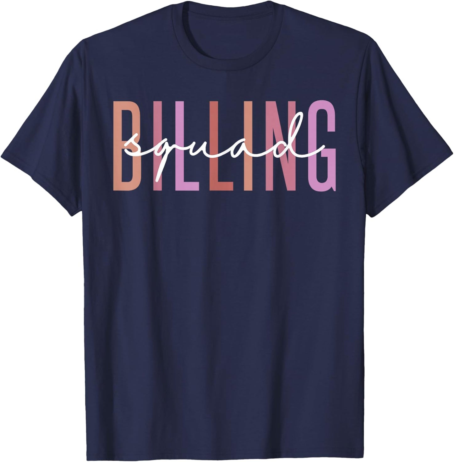 Billing Squad Medical Billing Specialist Clinical Coder T-Shirt - T-Shirt | Navy