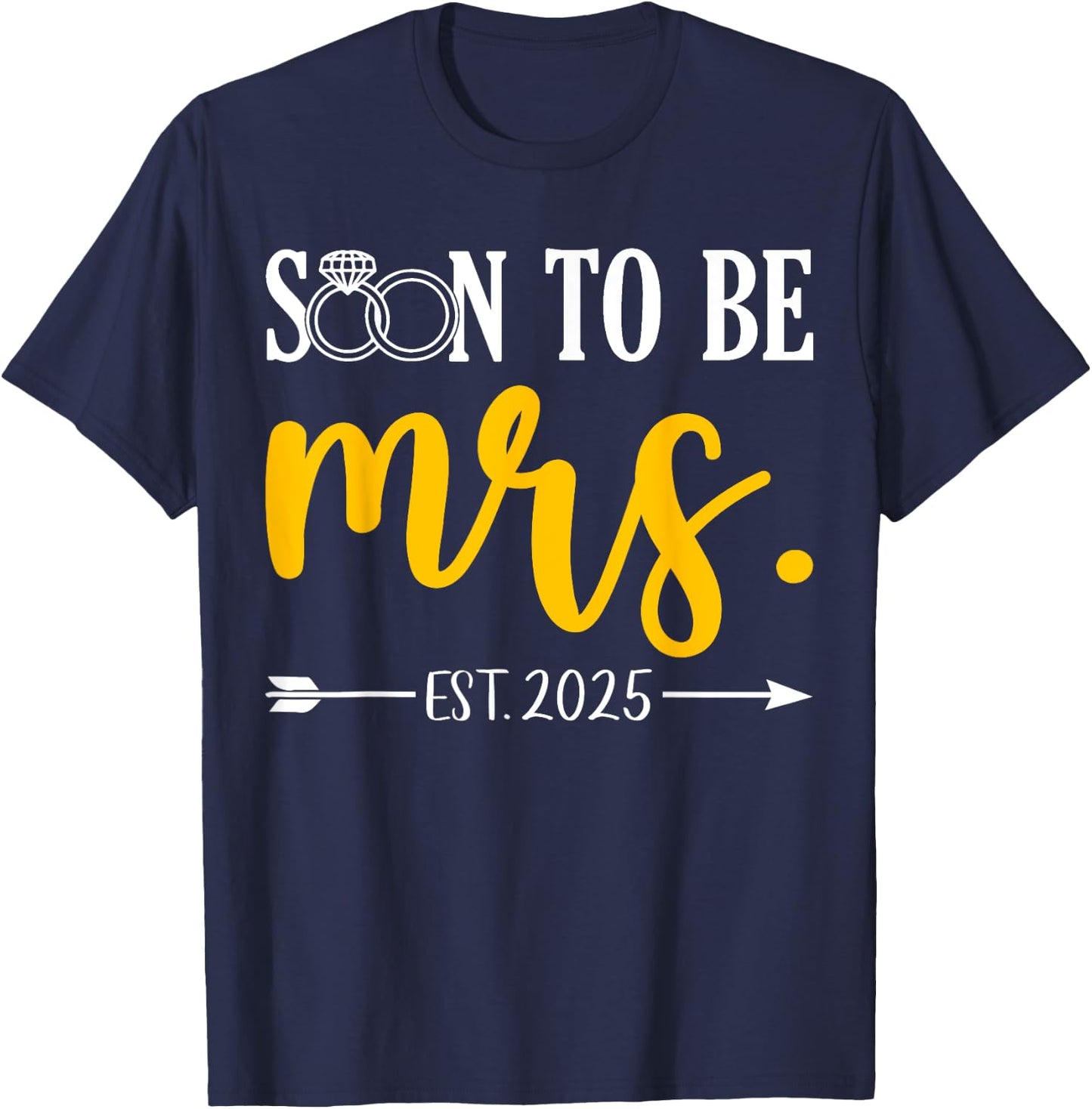 Soon To Be Mrs 2025 Future Bride Wedding Bachelorette Party T-Shirt - T-Shirt | Navy