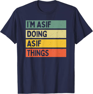 I'm Asif Doing Asif Things Funny Personalized Quote T-Shirt - T-Shirt | Navy