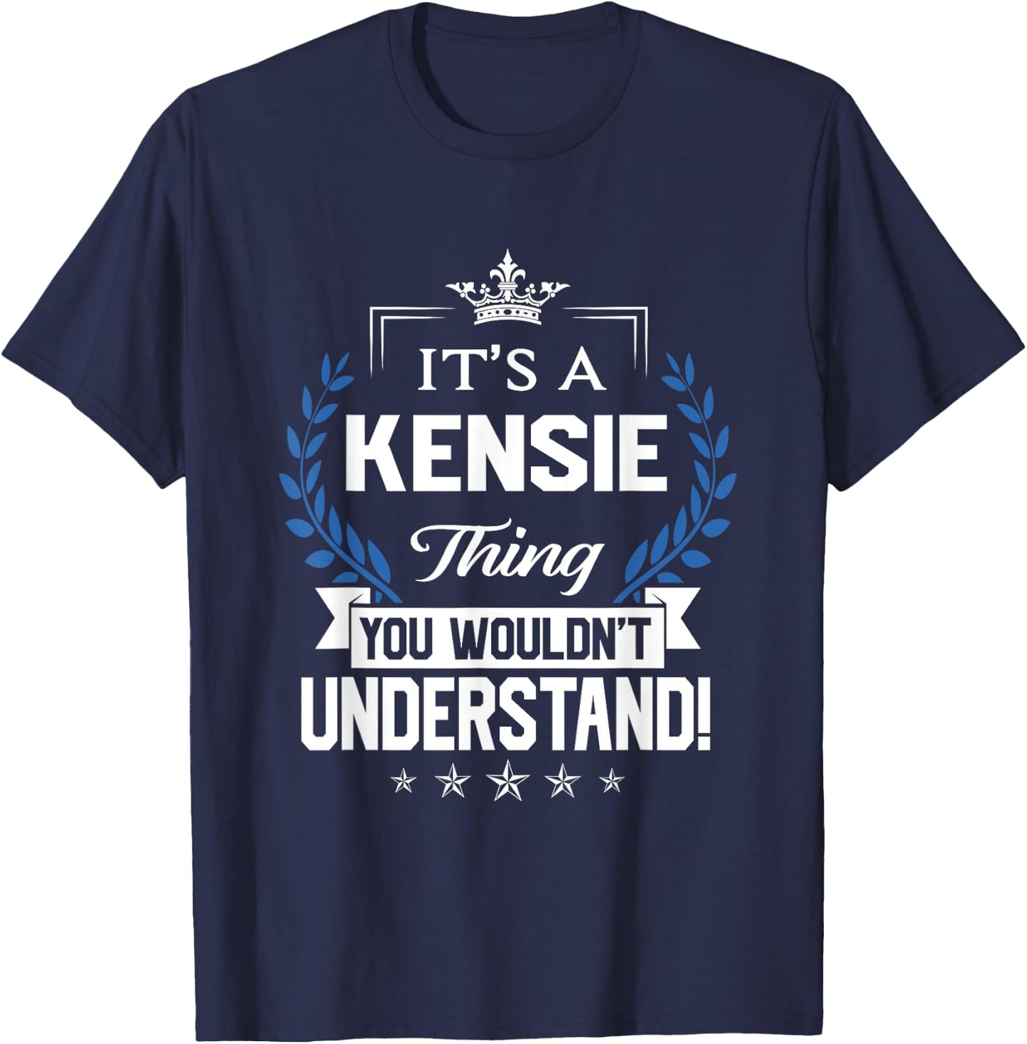 Kensie Name - Kensie Thing Name You Wouldn't Understand T-Shirt - T-Shirt | Navy