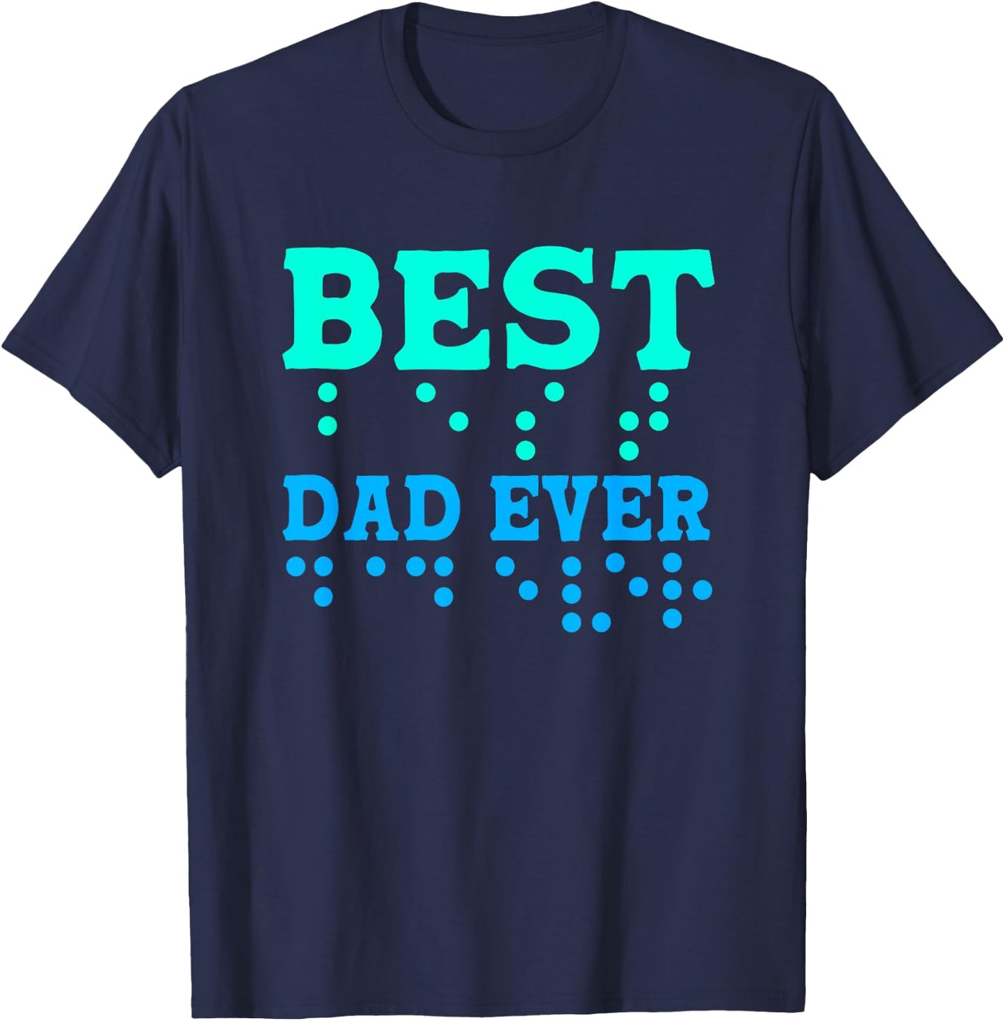 Braille Blind Awareness Best Dad Ever T-Shirt - T-Shirt | Navy