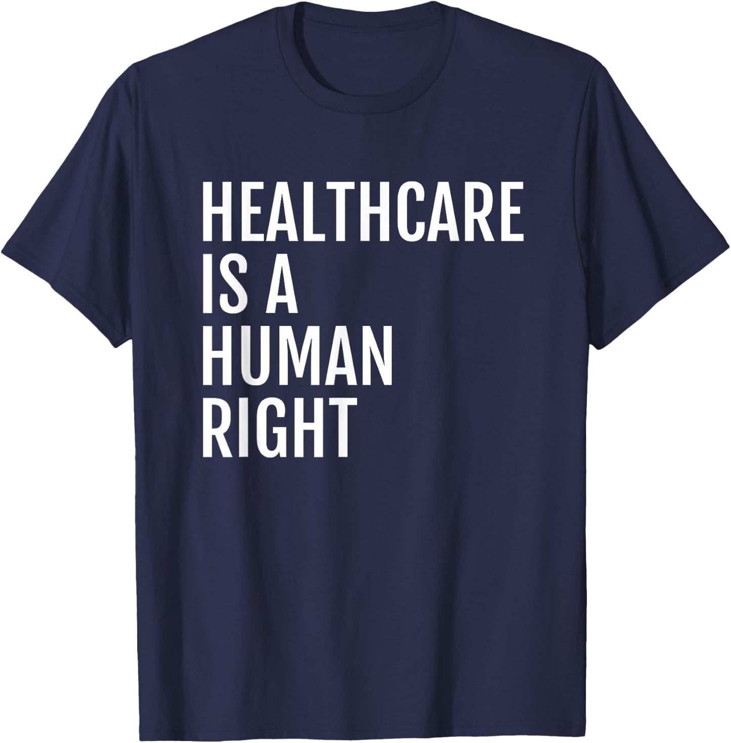 Healthcare is a HUMAN Right, Healthcare T-Shirt - T-Shirt | Navy