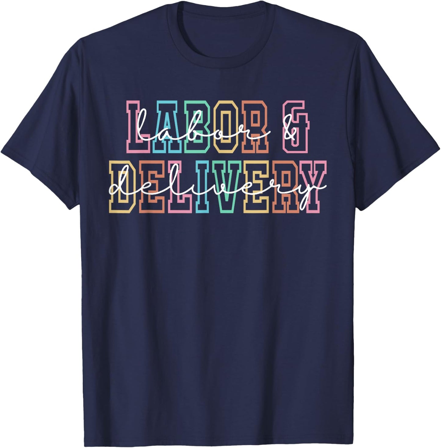 Labor and Delivery Nurse L&D Nurse Appreciation T-Shirt - T-Shirt | Navy
