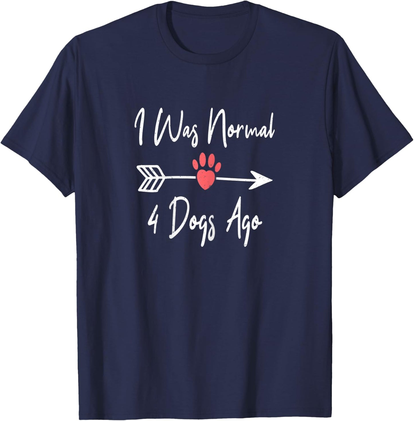 I Was Normal 4 Dogs Ago Funny Dog Puppy Lovers Women Kids T-Shirt - T-Shirt | Navy