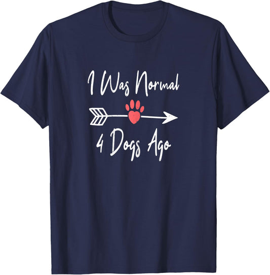 I Was Normal 4 Dogs Ago Funny Dog Puppy Lovers Women Kids T-Shirt - T-Shirt | Navy