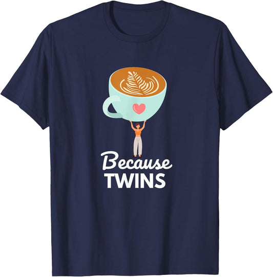 Funny Because Twins Twin Mama Idea for Moms Who Loves Coffee T-Shirt - T-Shirt | Navy