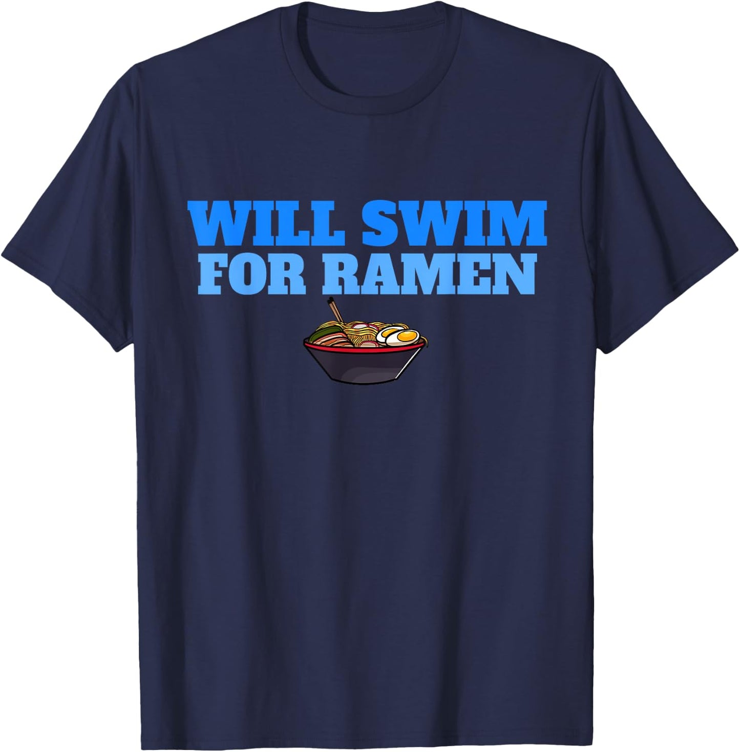 Will Swim for Ramen Funny Swimmers Swimming T-Shirt - T-Shirt | Navy