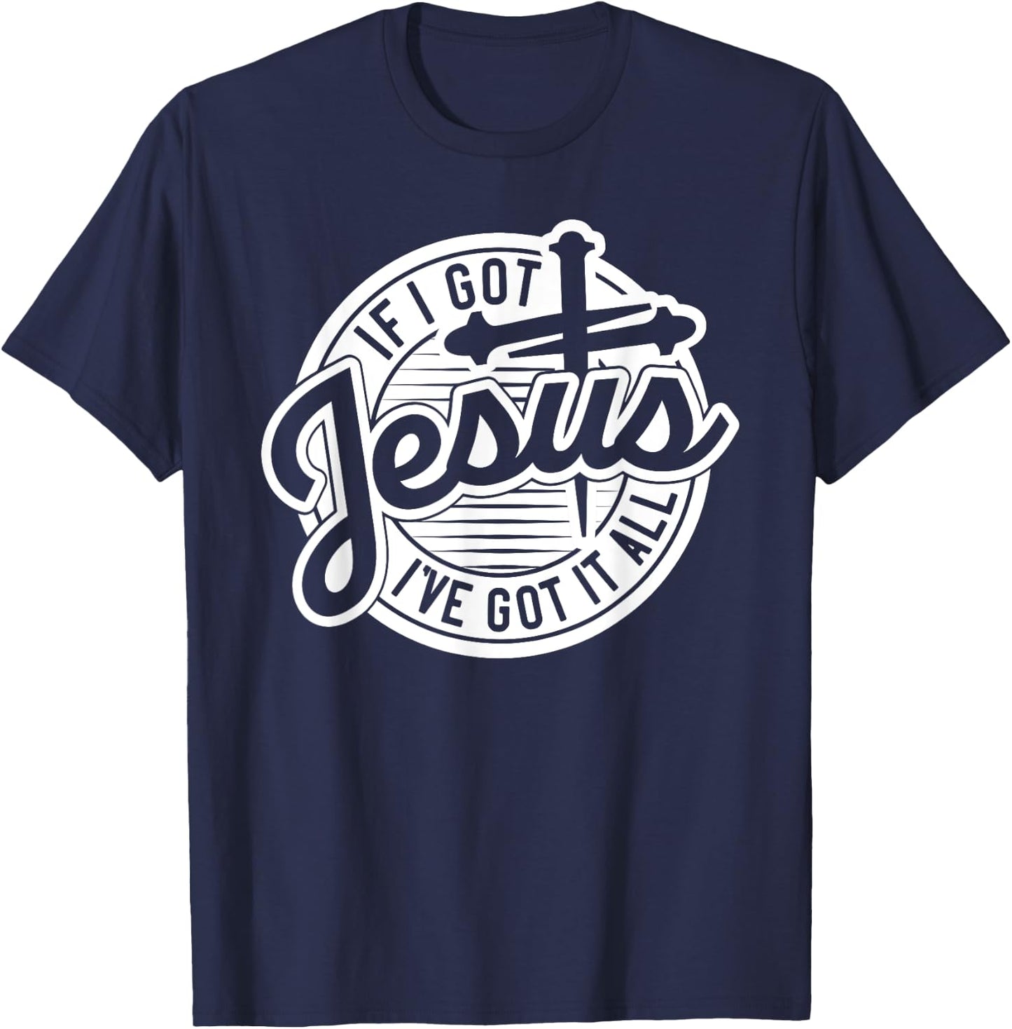 If I Got Jesus, I've Got It All T-Shirt - T-Shirt | Navy