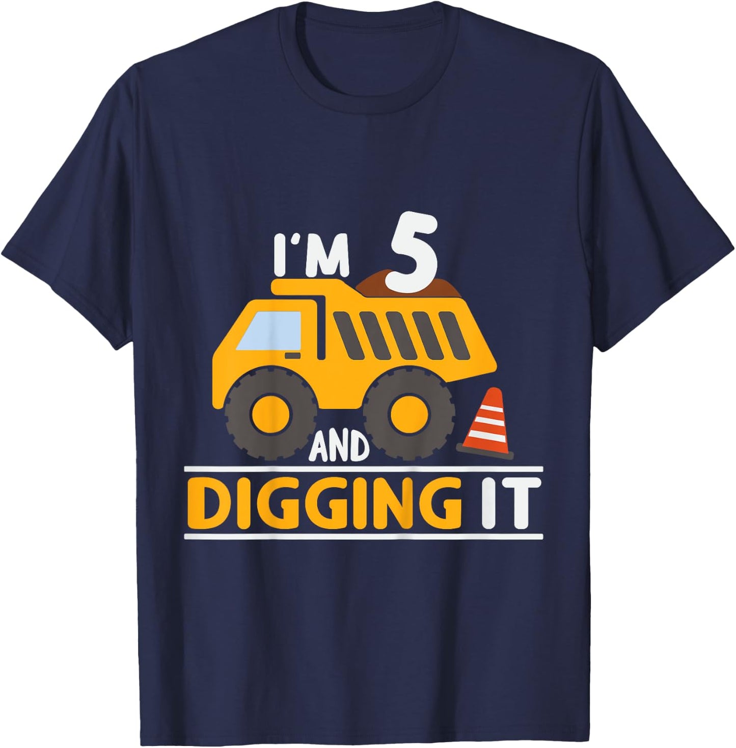 Kids I'm 5 And Digging It 5th Birthday Boy 5 Years Old Dump Truck T-Shirt - T-Shirt | Navy