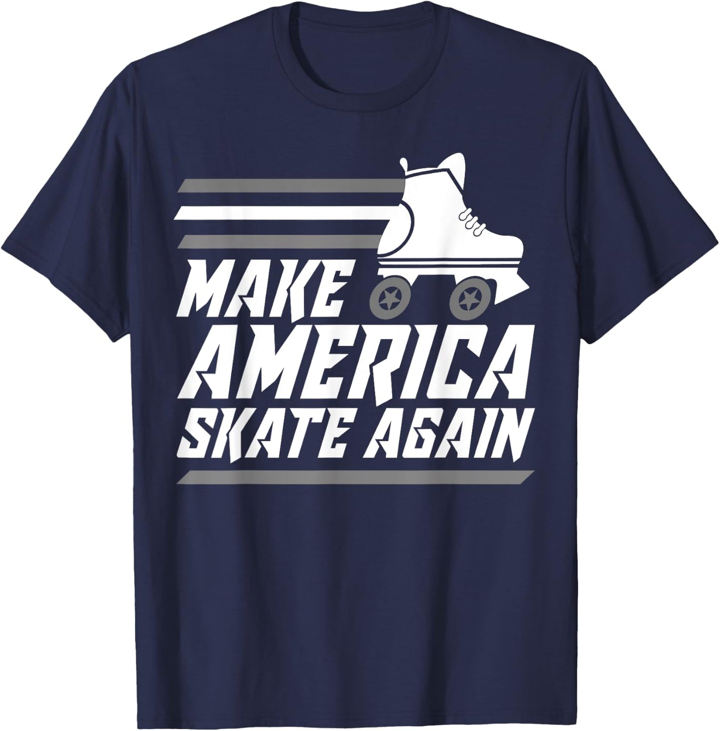 Funny Make America Skate Again Gift Roller Skater Men Women T-Shirt - T-Shirt | Navy