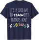 It's a Good Day to Teach Tiny Humans About Jesus T-Shirt - T-Shirt | Navy