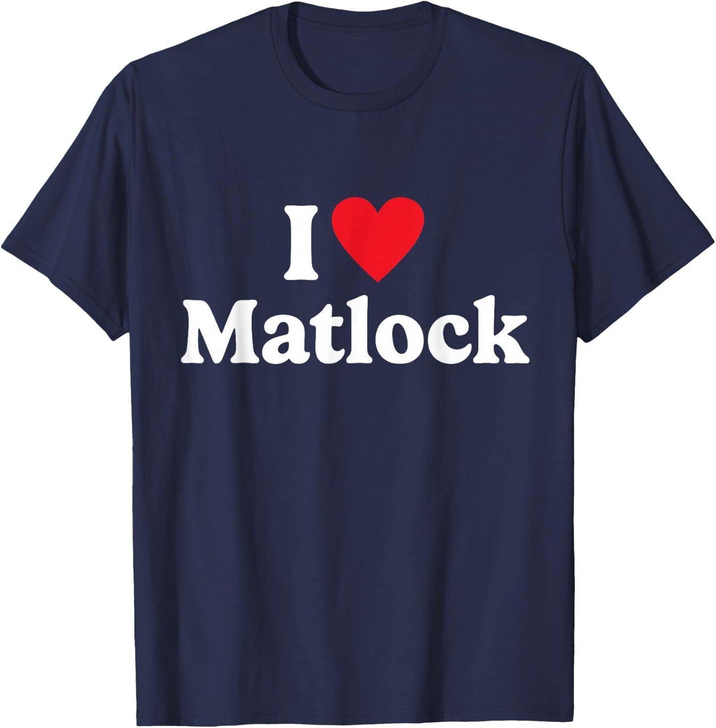 I love Matlock T-Shirt - T-Shirt | Navy