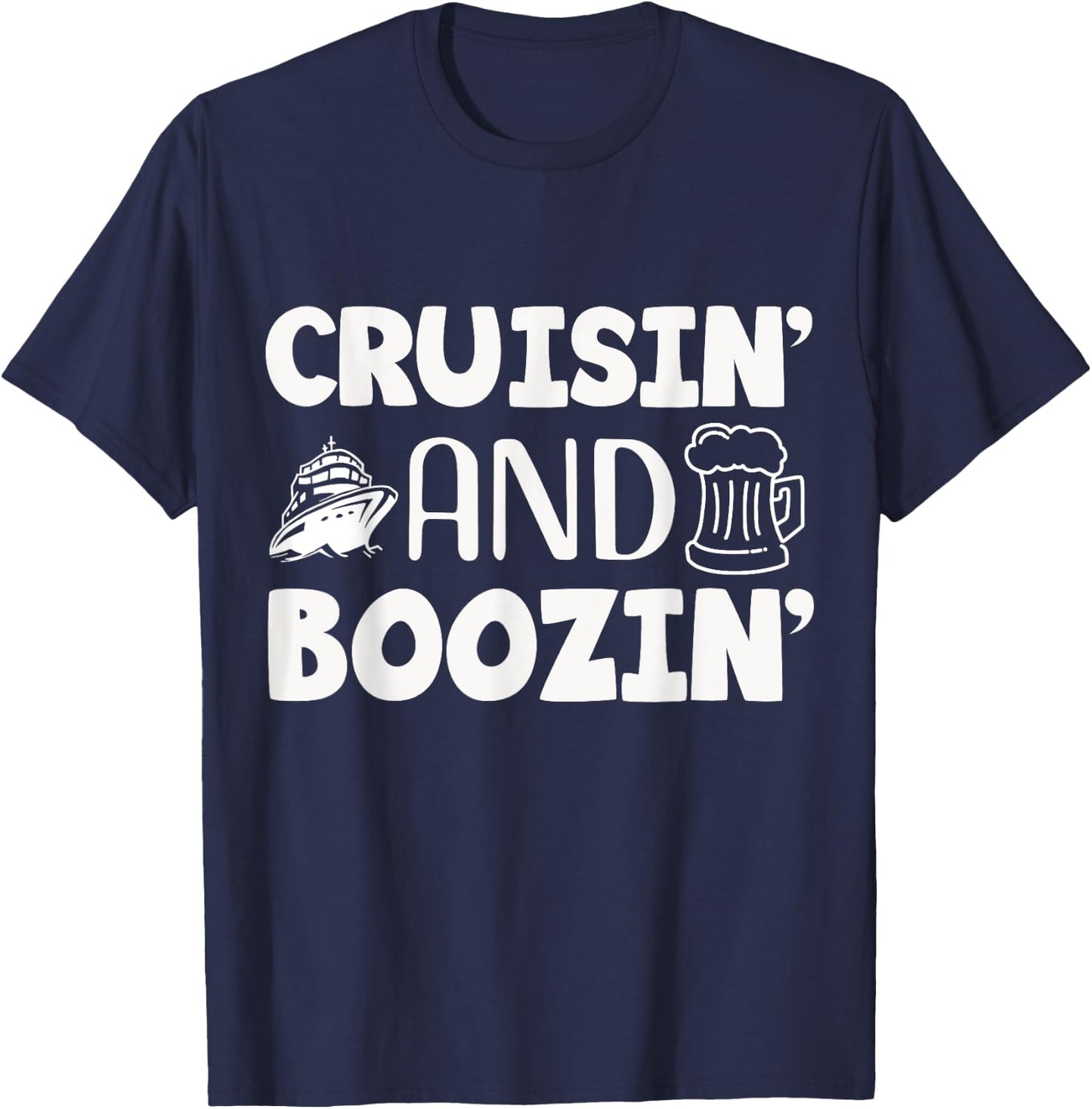 Cruisin' and Boozin', Cruise Vacation and Drinking Design T-Shirt - T-Shirt | Navy