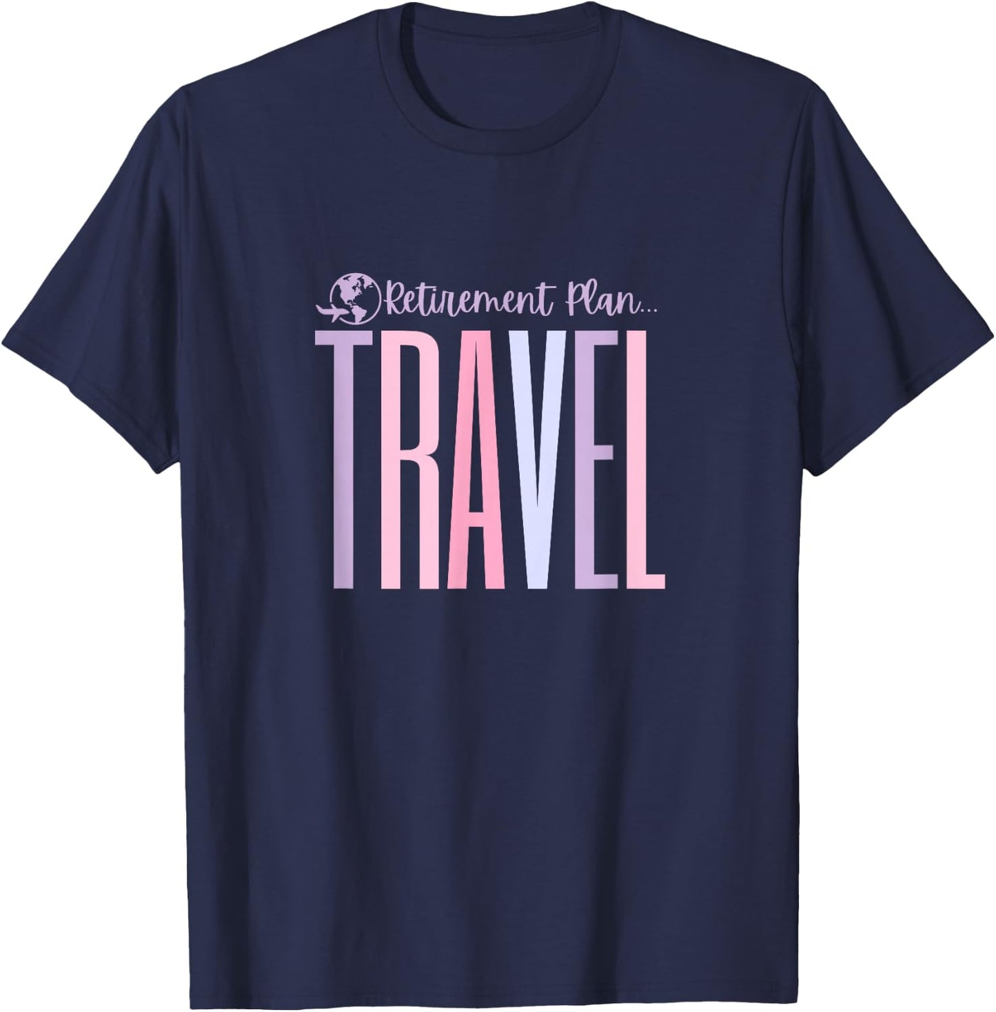 Travel in Retirement - Traveling Retired Tops, & Gear T-Shirt - T-Shirt | Navy