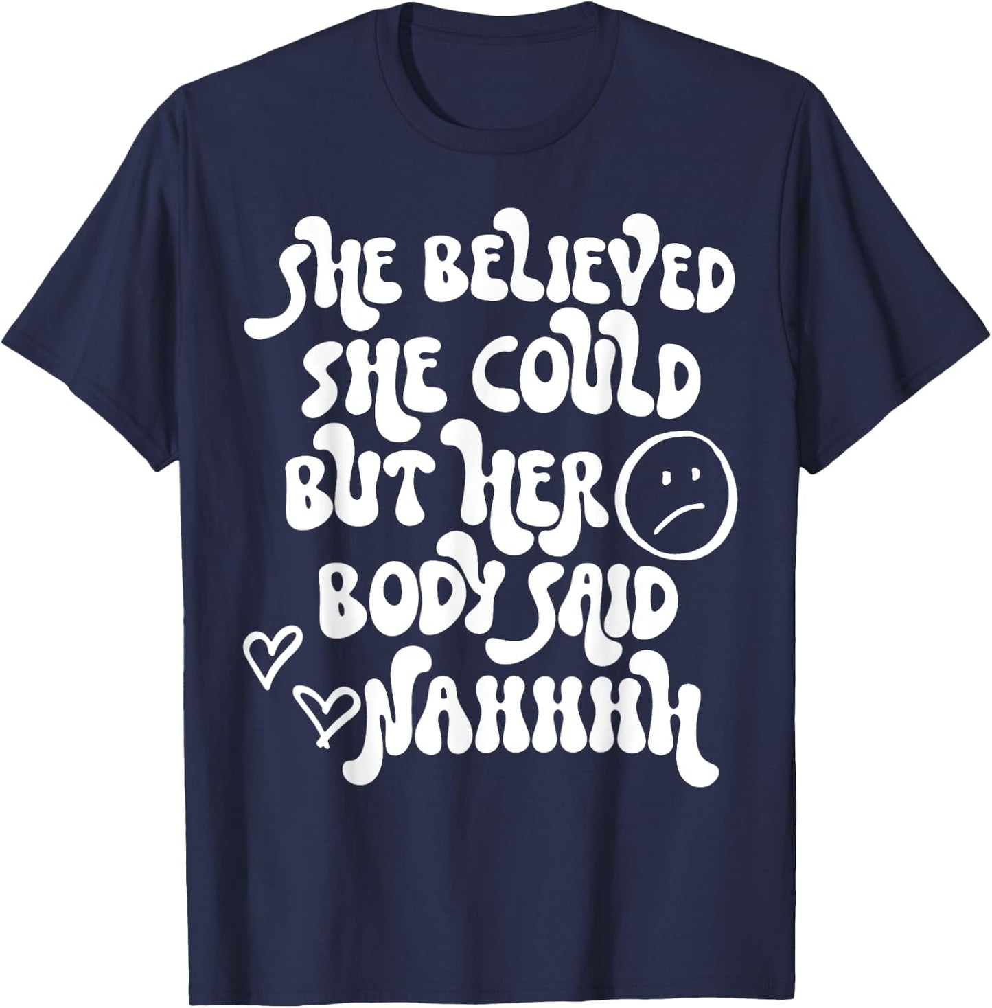 She Believed She Could But Her Body Said Nah Funny Illness T-Shirt - T-Shirt | Navy