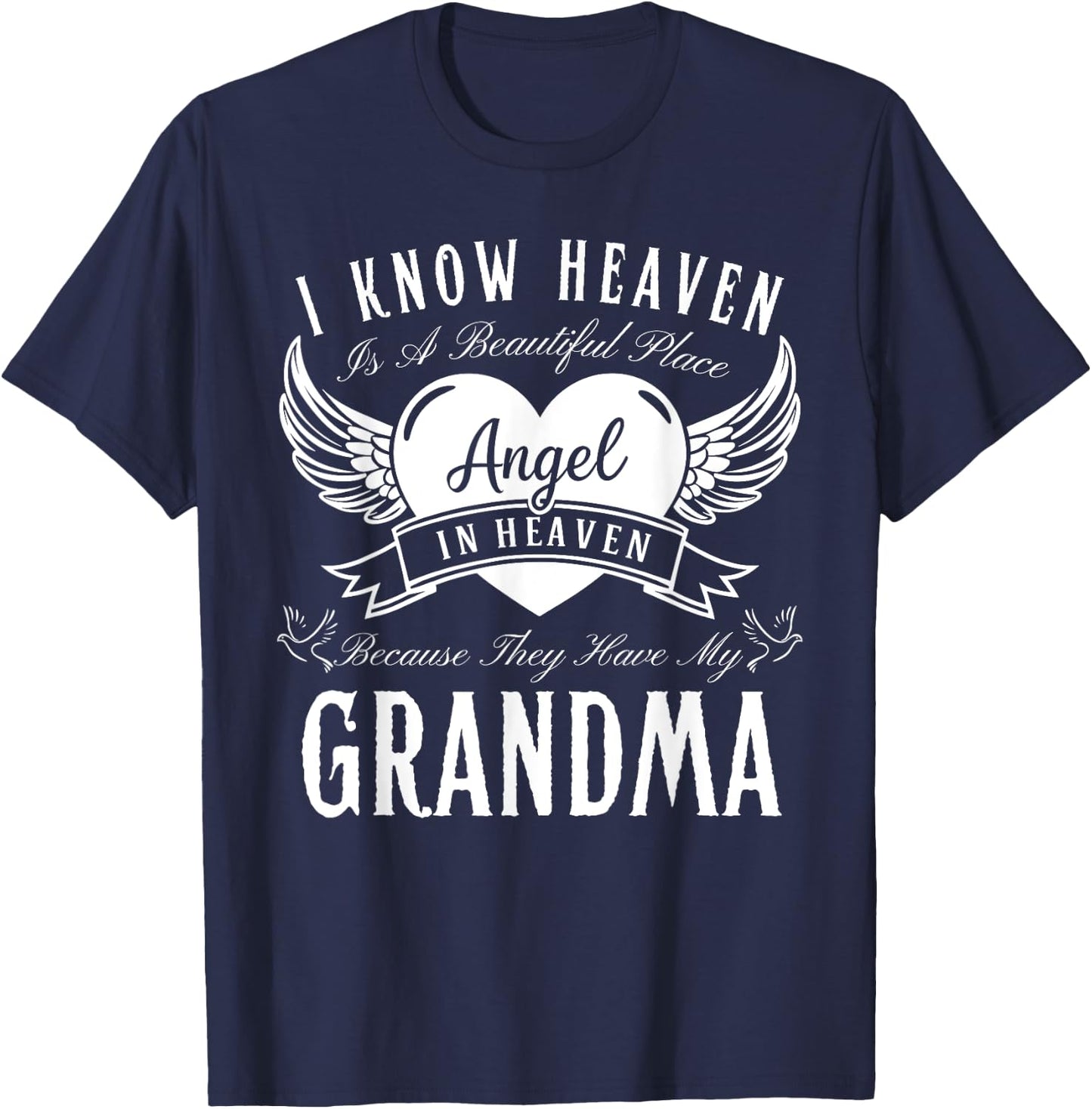 I Know Heaven Is A Beautiful Place They Have My Grandma Mom T-Shirt - T-Shirt | Navy