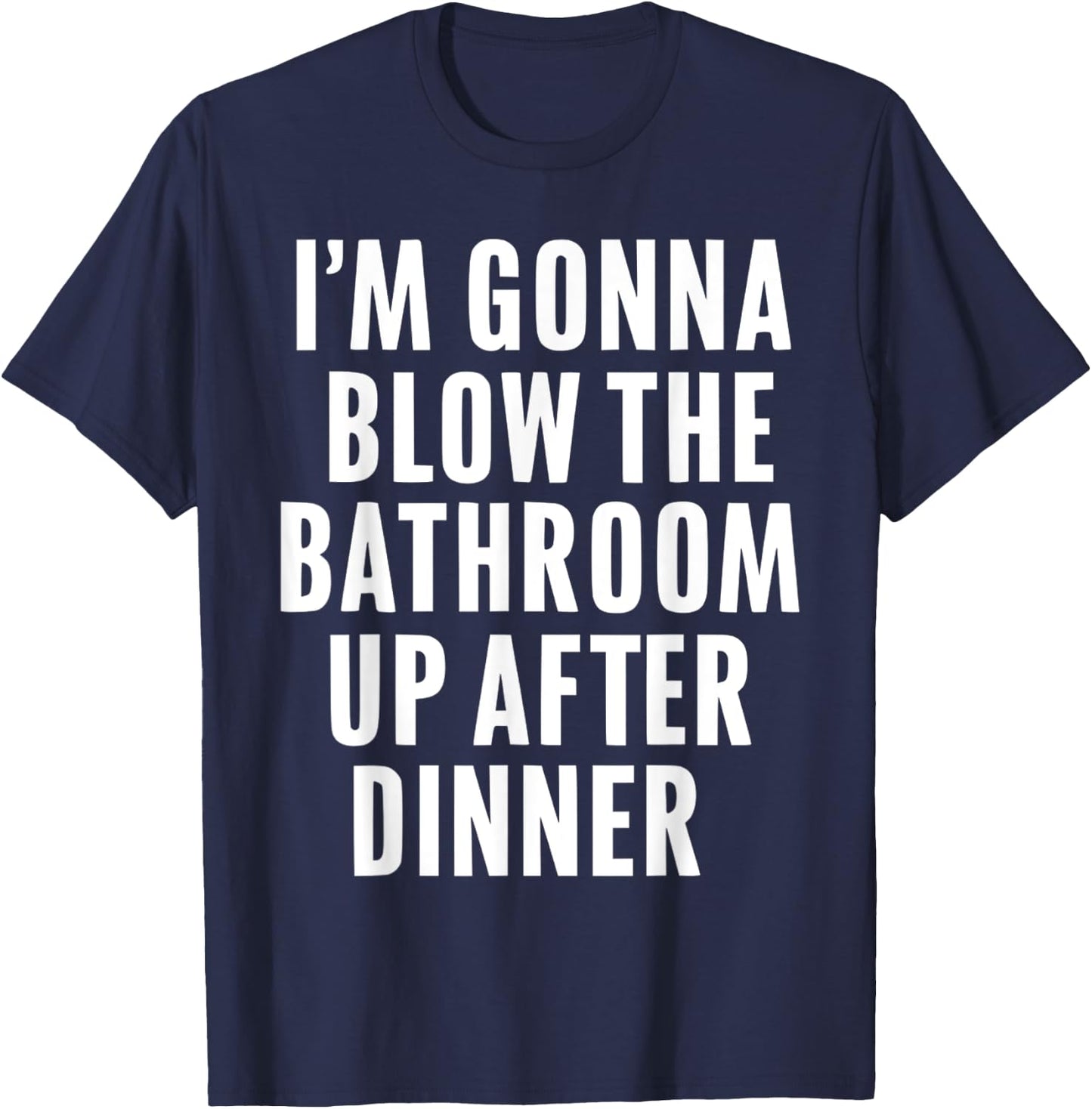 Funny Blow the Bathroom Adult Humor Inappropriate Offensive T-Shirt - T-Shirt | Navy