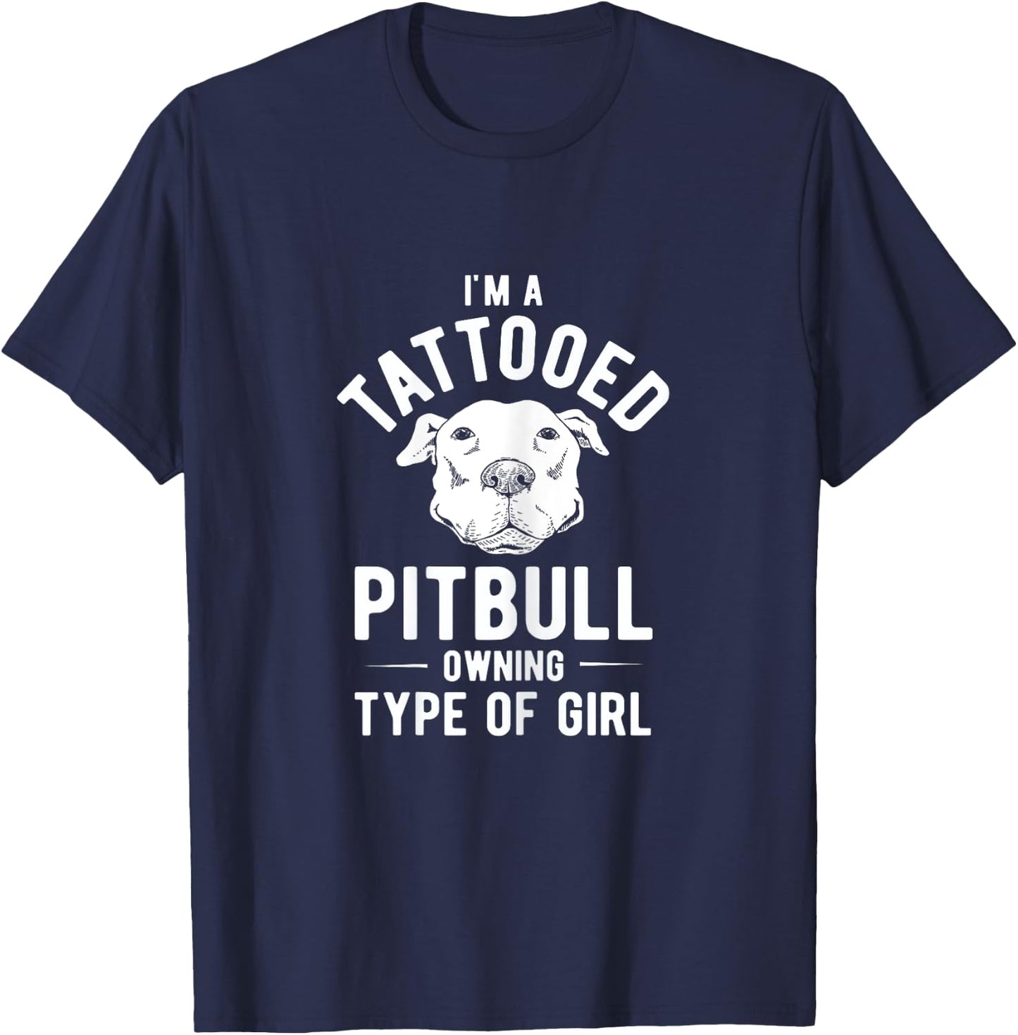 Tattooed Pitbull Owning Girl Pet Dog Pitbull T-Shirt - T-Shirt | Navy