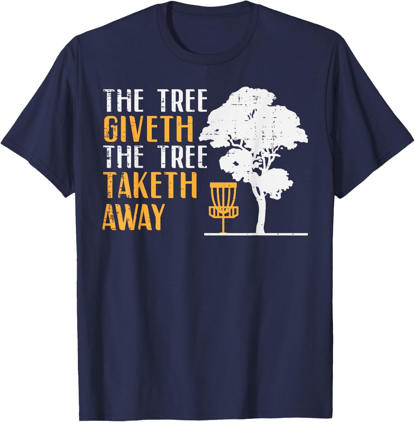Disc Golf Tree Giveth Taketh Away Fun Frisbee Women Men Kids T-Shirt - T-Shirt | Navy