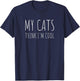 My Cats Think I'm Cool Funny Cat Lover T-Shirt - T-Shirt | Navy