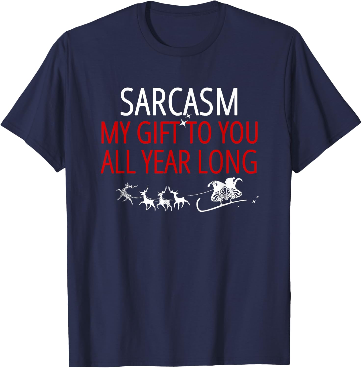 Sarcasm My Gift to You All Year Long T-Shirt - T-Shirt | Navy