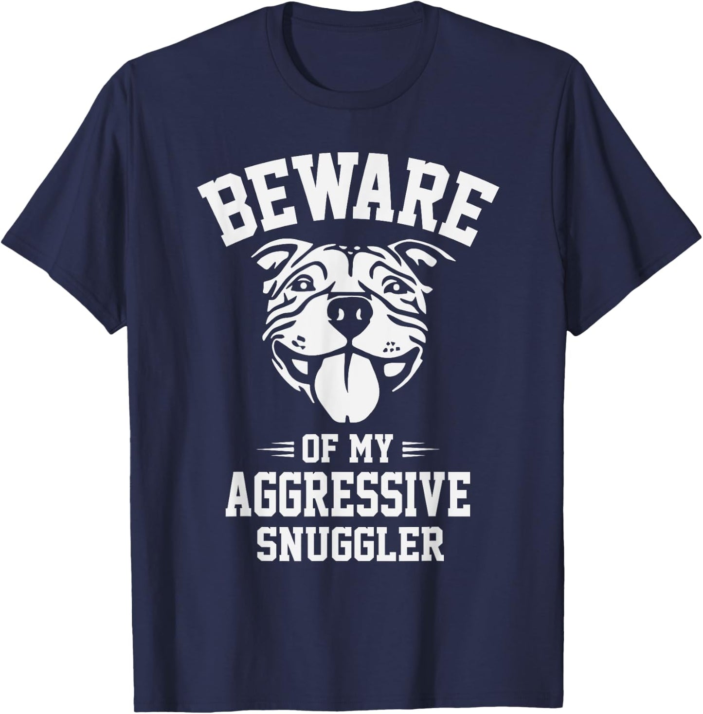 Beware of my Aggressive Snuggler Funny Pitbull Dog Owner Gag Men Women Kids T-Shirt - T-Shirt | Navy