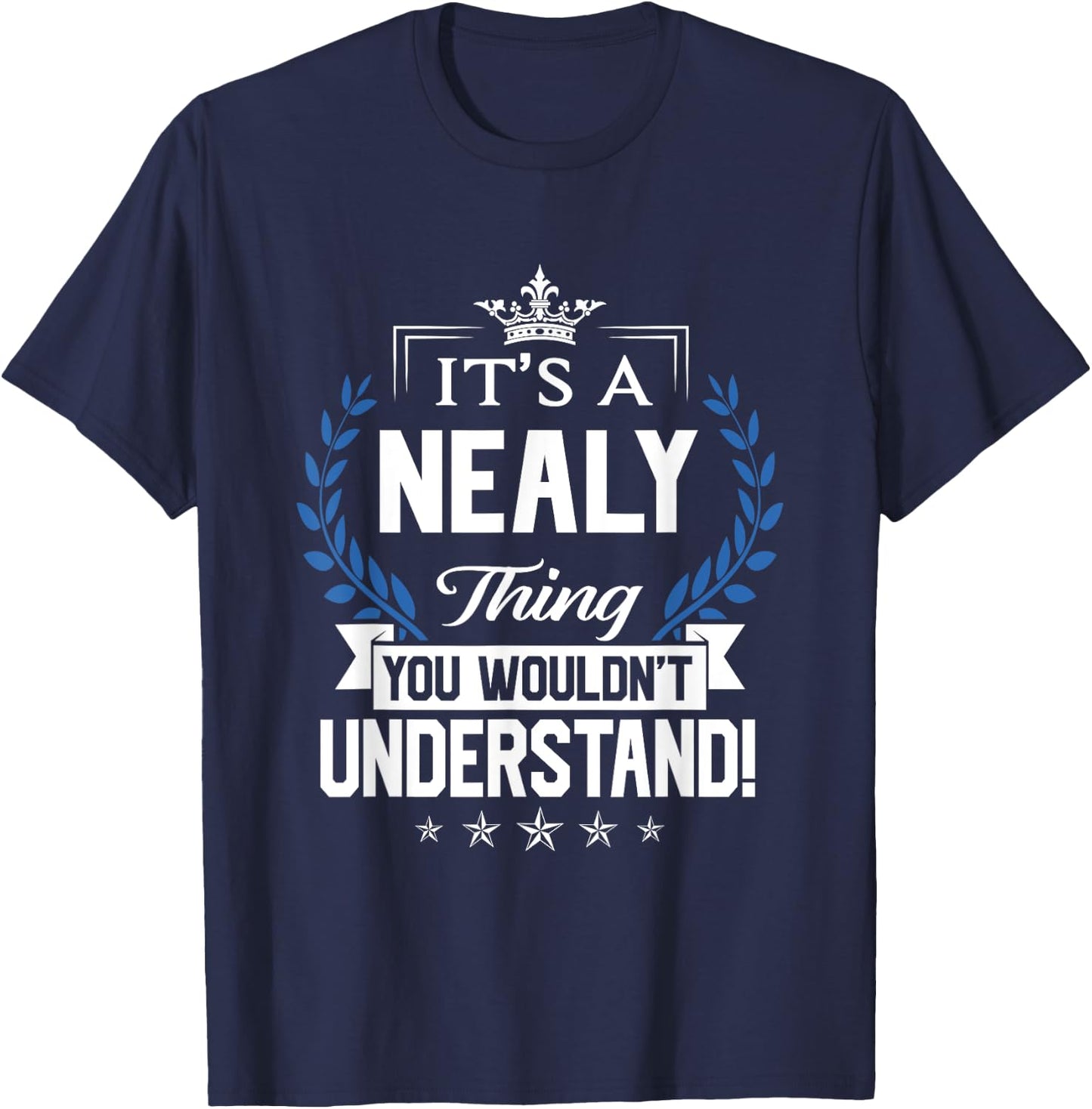 Nealy Name - Nealy Thing Name You Wouldn't Understand T-Shirt - T-Shirt | Navy