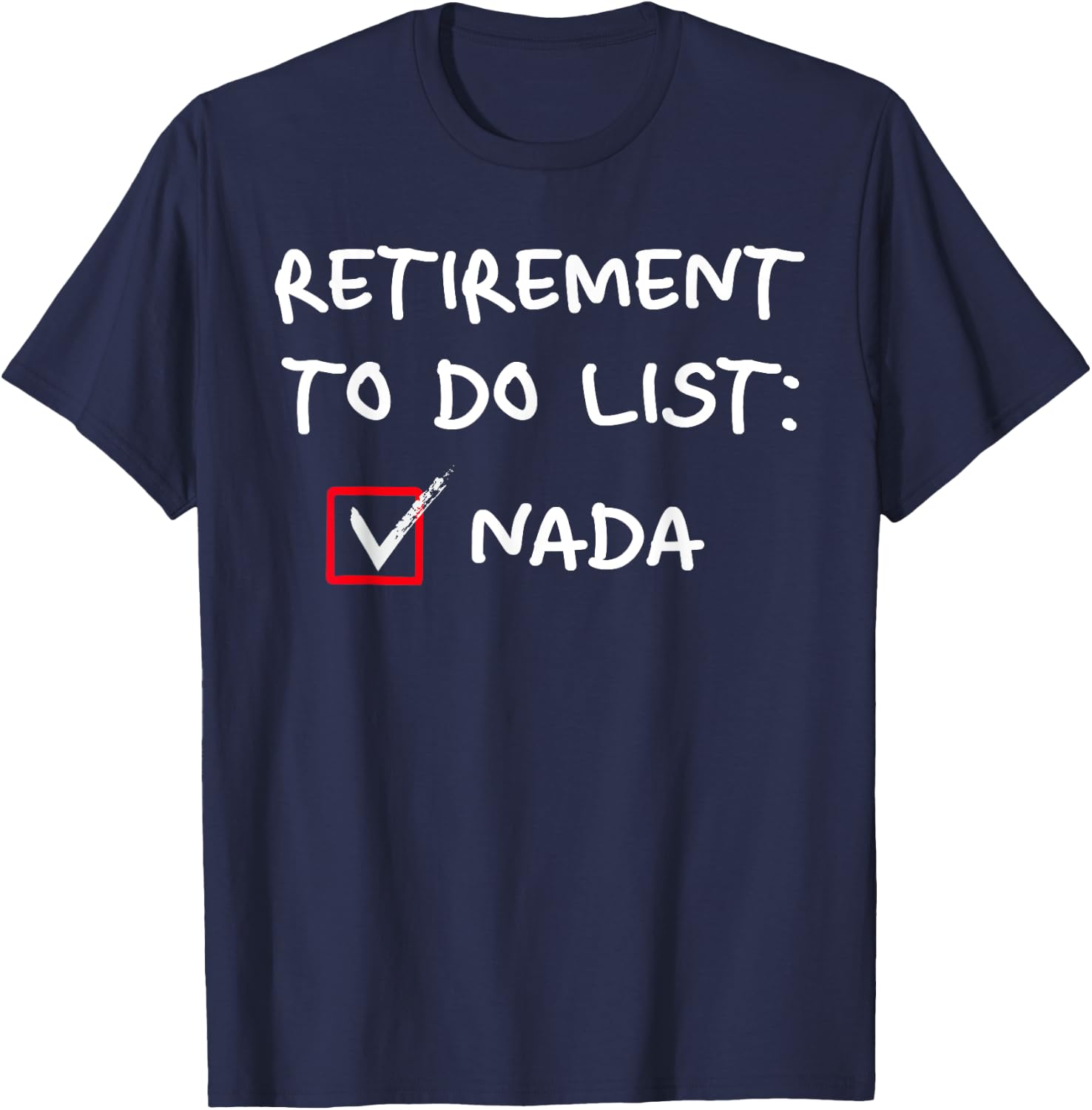 Retirement To Do List Nada Funny Lazy Days Procrastination T-Shirt - T-Shirt | Navy
