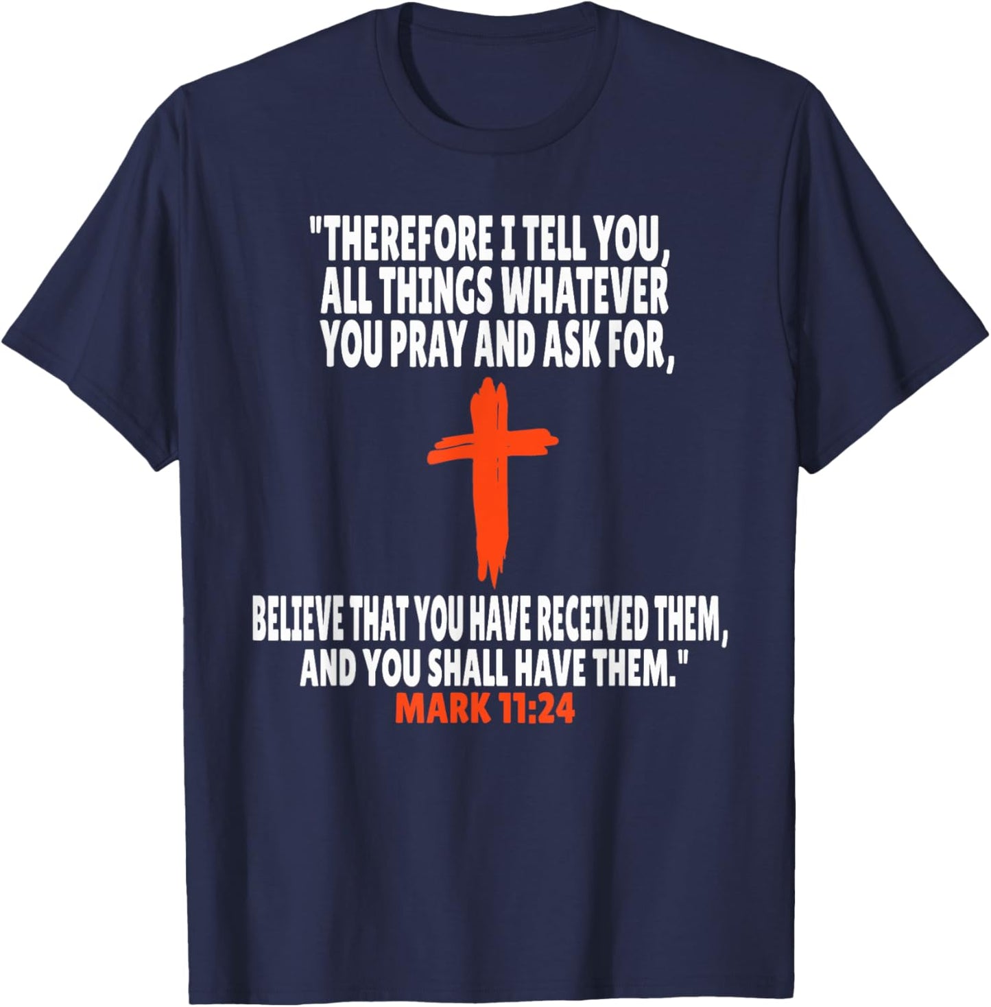Mark 11:24 Bible Verses Scripture T-Shirt - T-Shirt | Navy