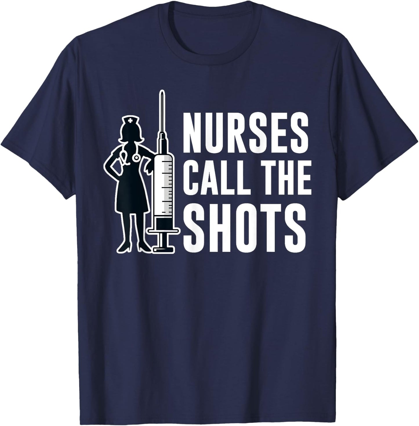 Funny Nurses Call The Shots LPN RN CNA Nursing T-Shirt - T-Shirt | Navy