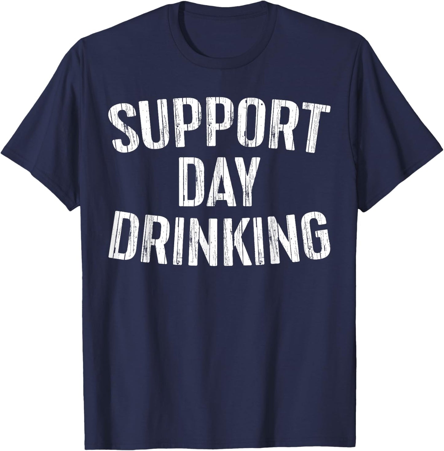 Support Day Drinking Shirt Funny Men Women Drinking T-Shirt - T-Shirt | Navy