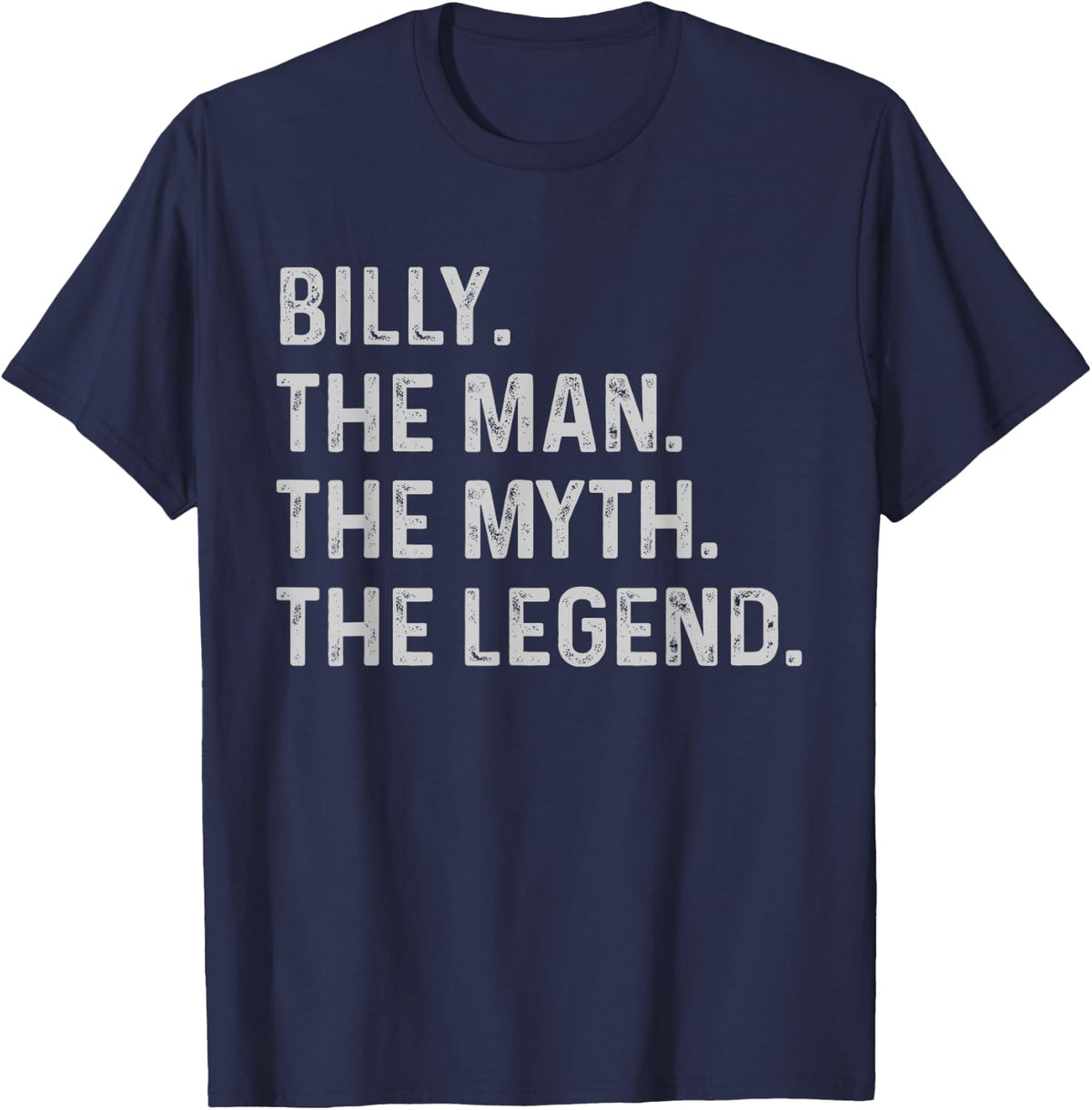 Billy The Man The Myth The Legend - Funny Gift Billy T-Shirt - T-Shirt | Navy