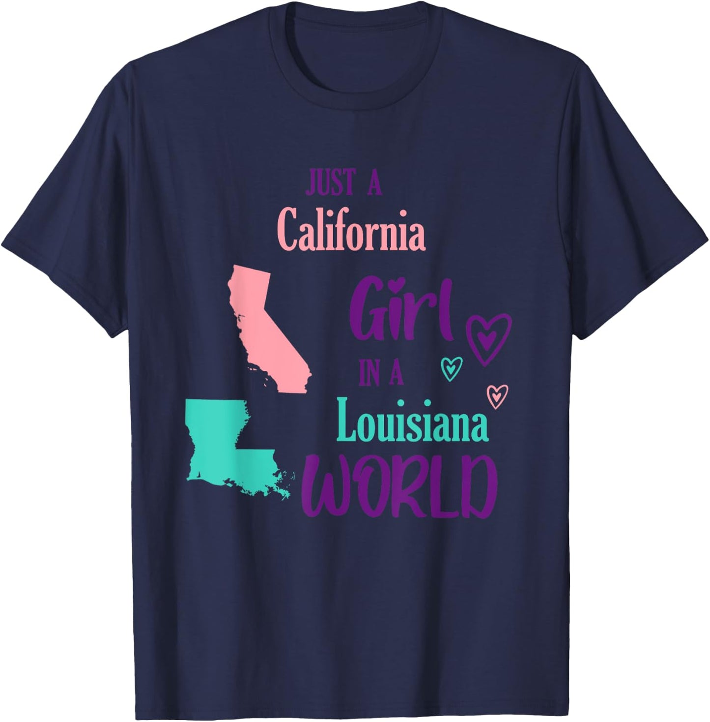 Proud Girl Just a California girl in a Louisiana World T-Shirt - T-Shirt | Navy