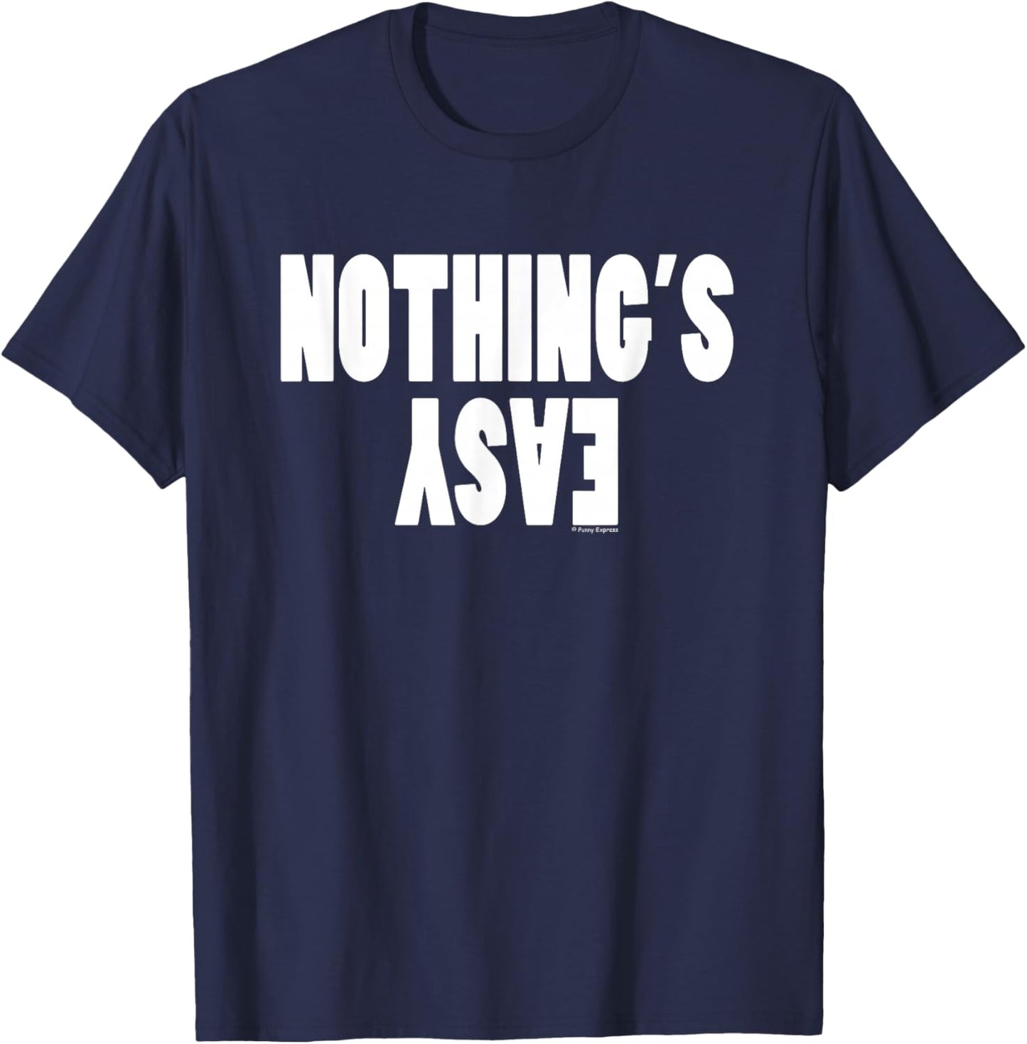Funny "Nothing's Easy" T-Shirt - T-Shirt | Navy