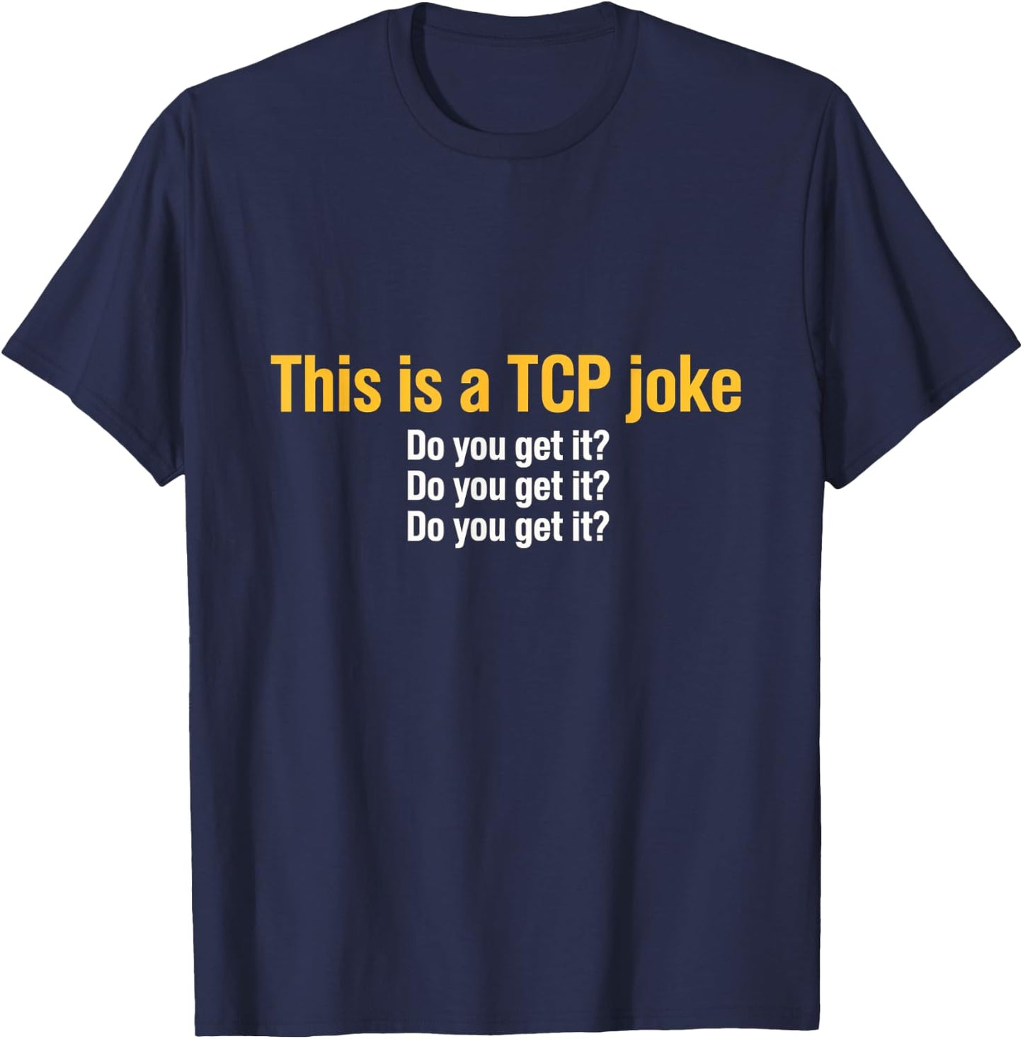 This is a TCP joke Network Engineer Programmer Tech T-Shirt - T-Shirt | Navy