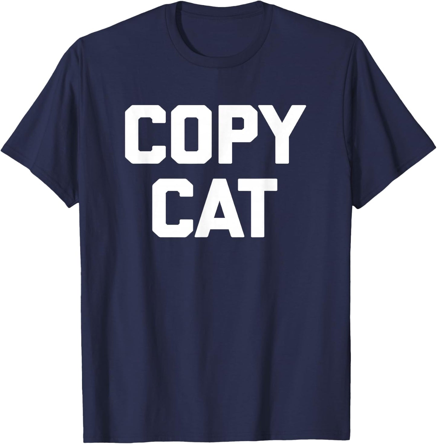 Copycat funny saying sarcastic novelty humor cool T-Shirt - T-Shirt | Navy