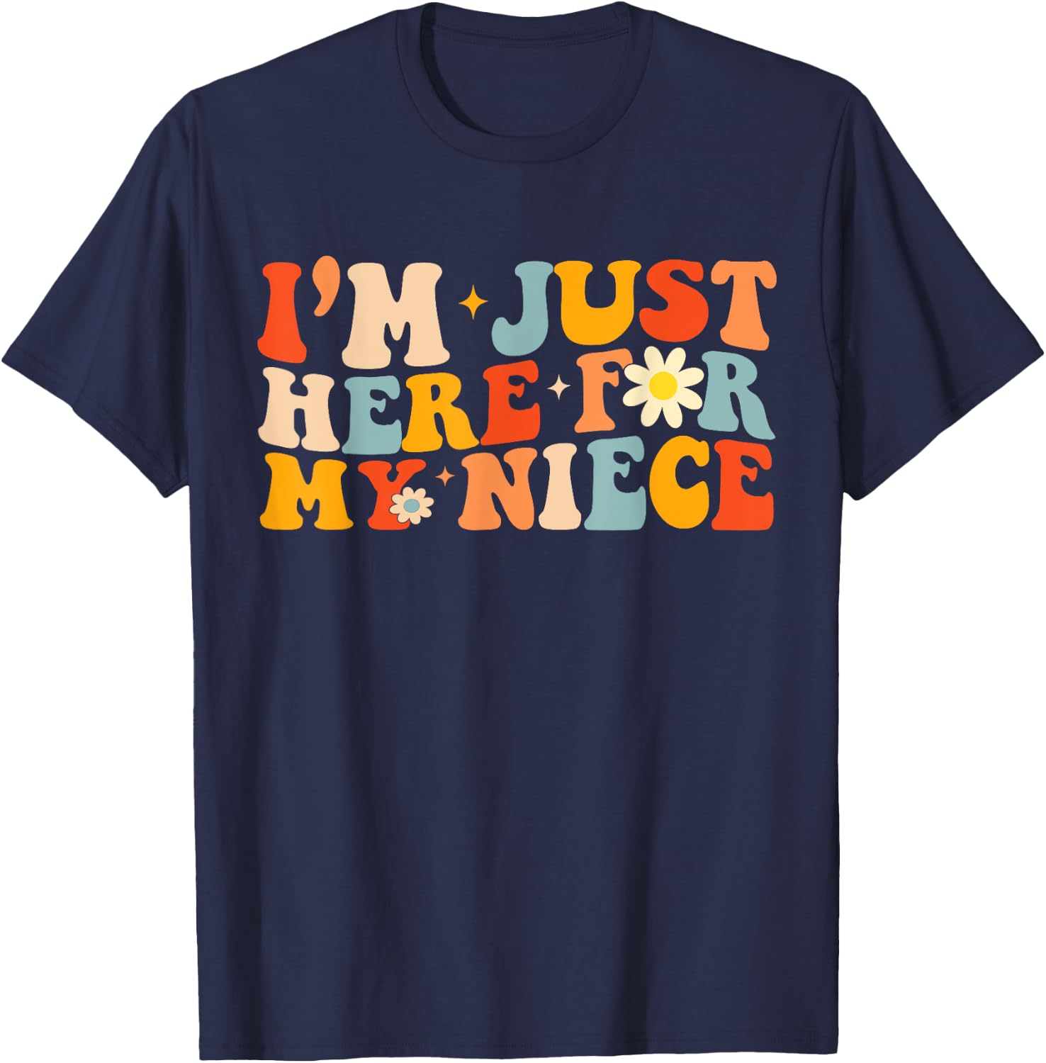 I'm Just Here For My Niece Funny Aunt Uncle Groovy T-Shirt - T-Shirt | Navy