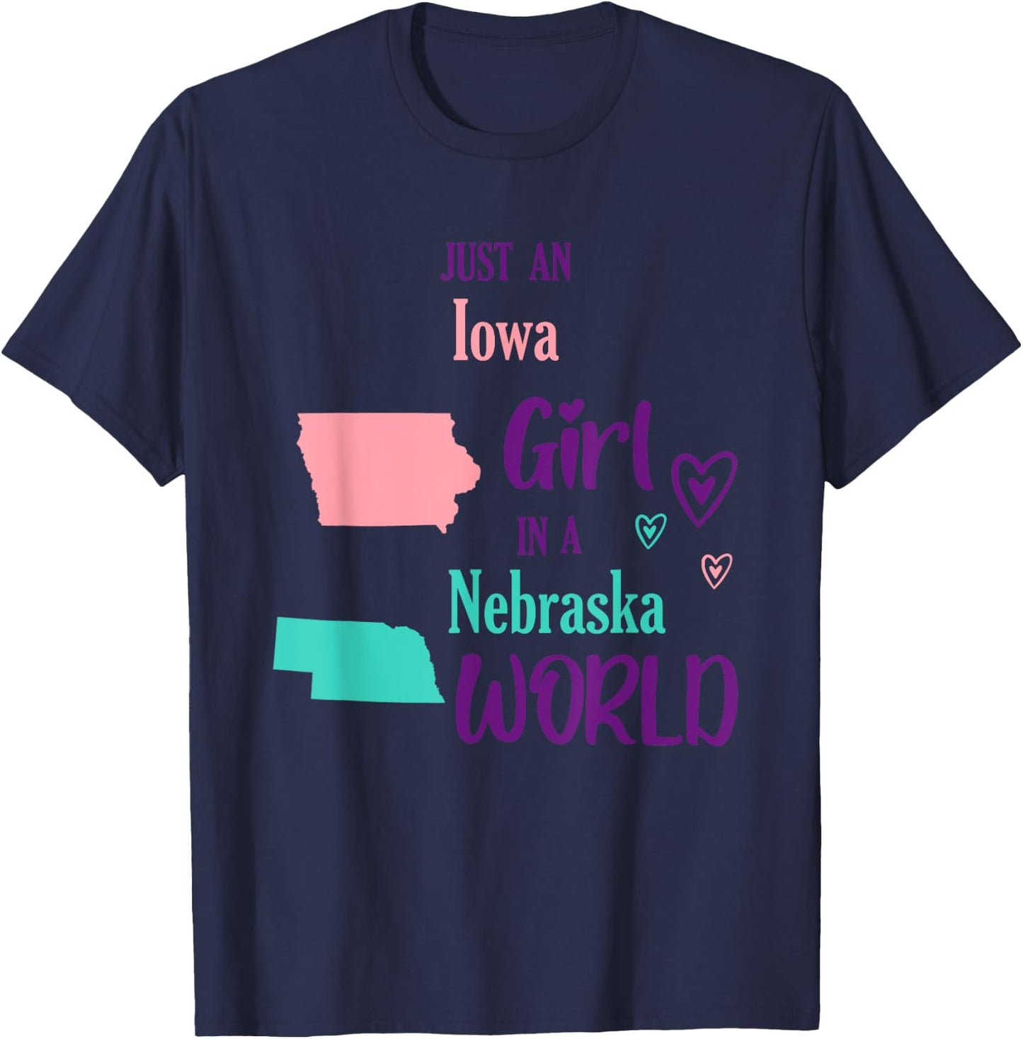 Proud Girl Just an Iowa girl in a Nebraska World T-Shirt - T-Shirt | Navy