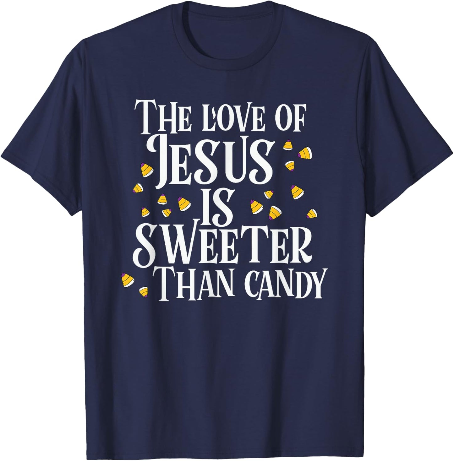 The Love Of Jesus Is Sweeter Than Candy Christian Halloween T-Shirt - T-Shirt | Navy