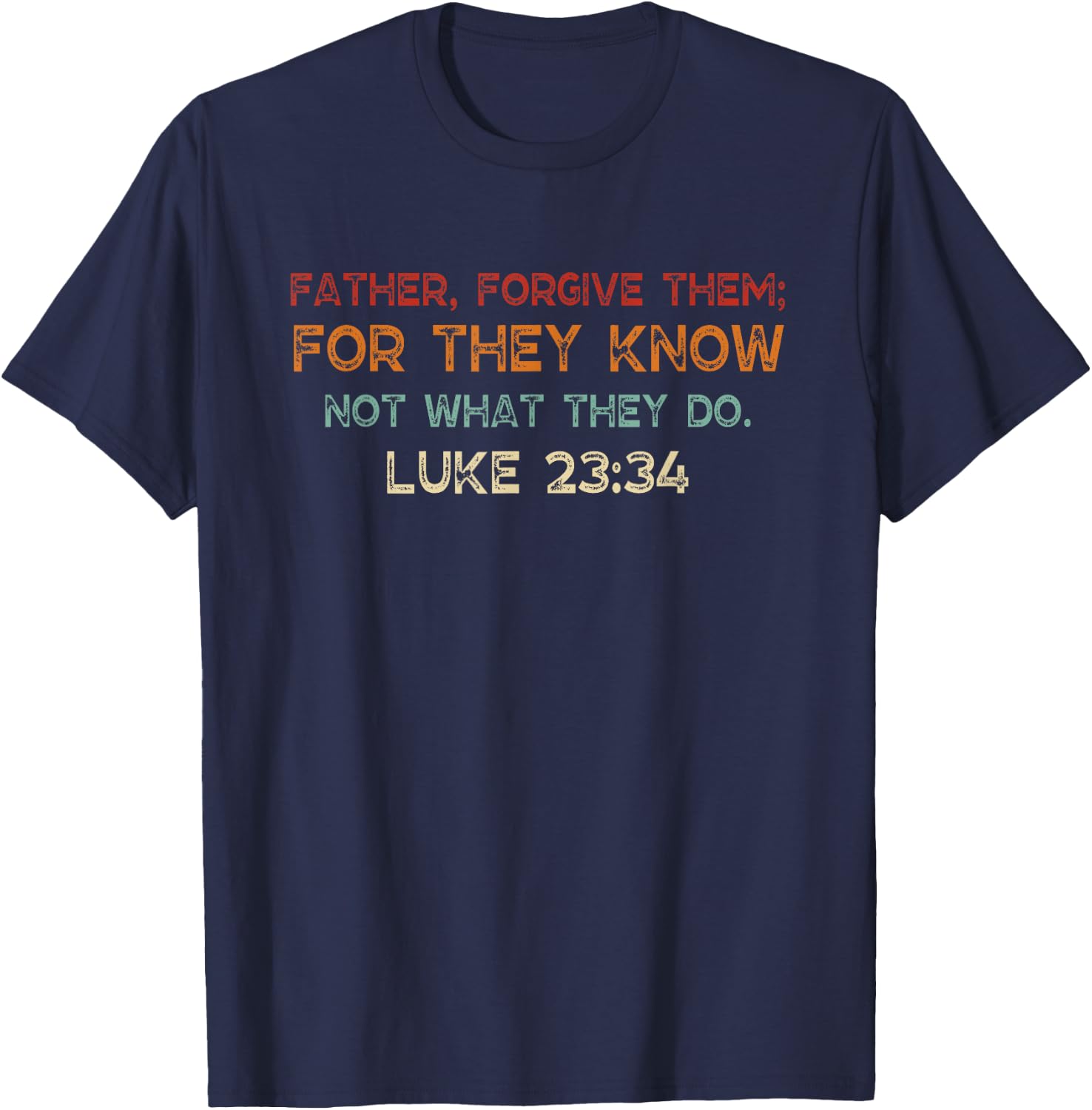 Vintage Father Forgive Them For They Know Not What They Do T-Shirt - T-Shirt | Navy