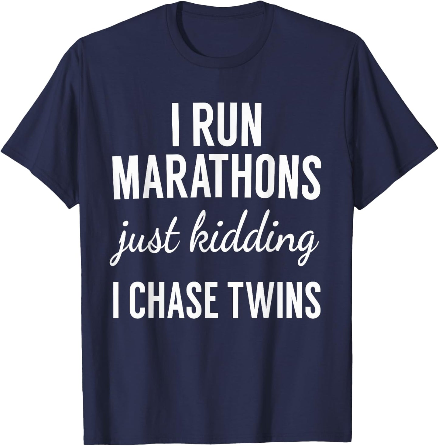 Just Kidding I Chase Twins-Shirt for Mom and Dad of twins T-Shirt - T-Shirt | Navy