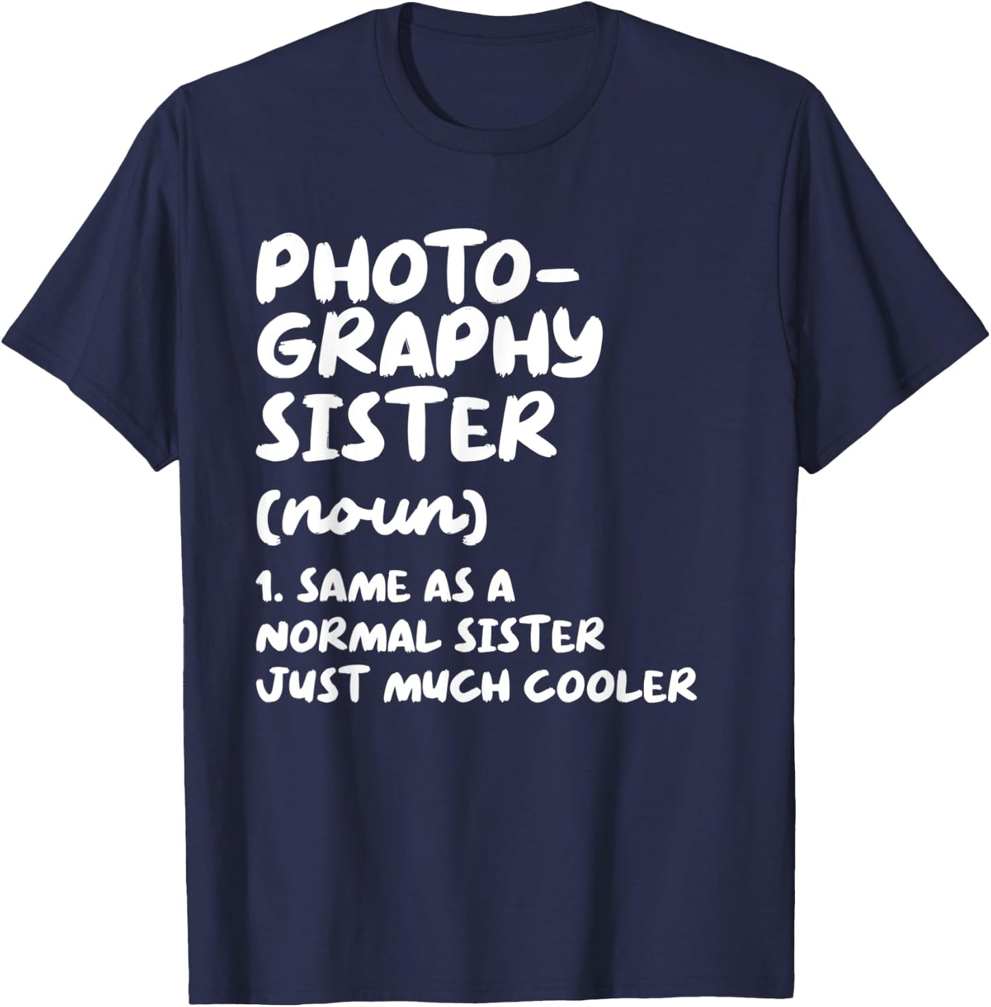 Photography Sister Definition Funny T-Shirt - T-Shirt | Navy